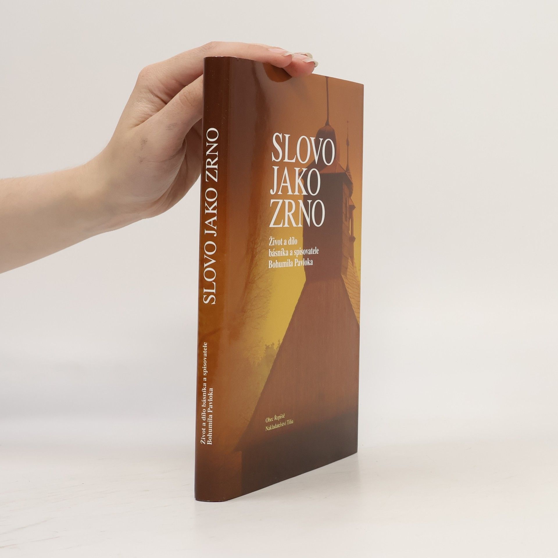 Slovo jako zrno. Život a dílo básníka a spisovatele Bohumila Pavloka