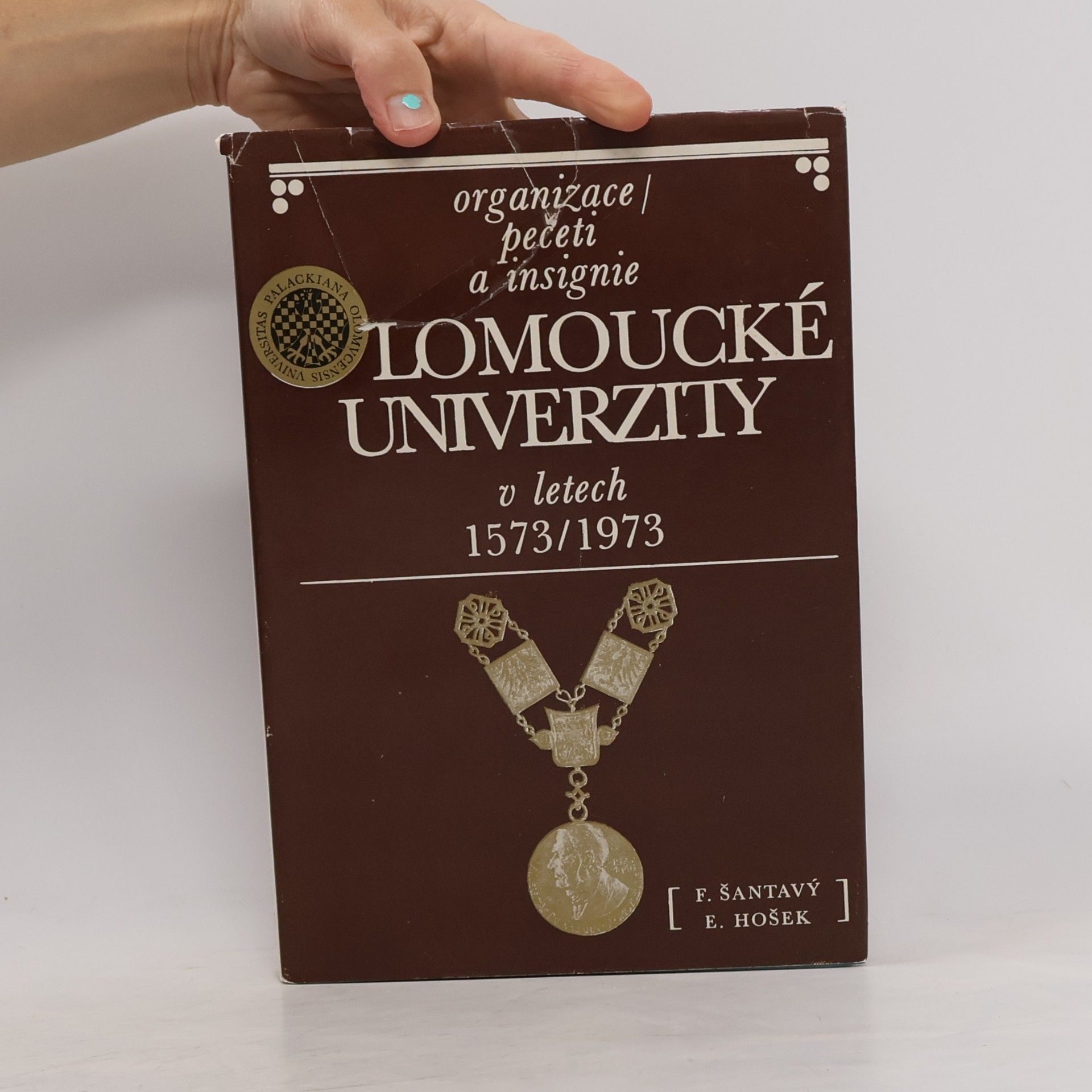 František Šantavý Organizace, pečeti a insignie olomoucké univerzity v letech 1573-1973