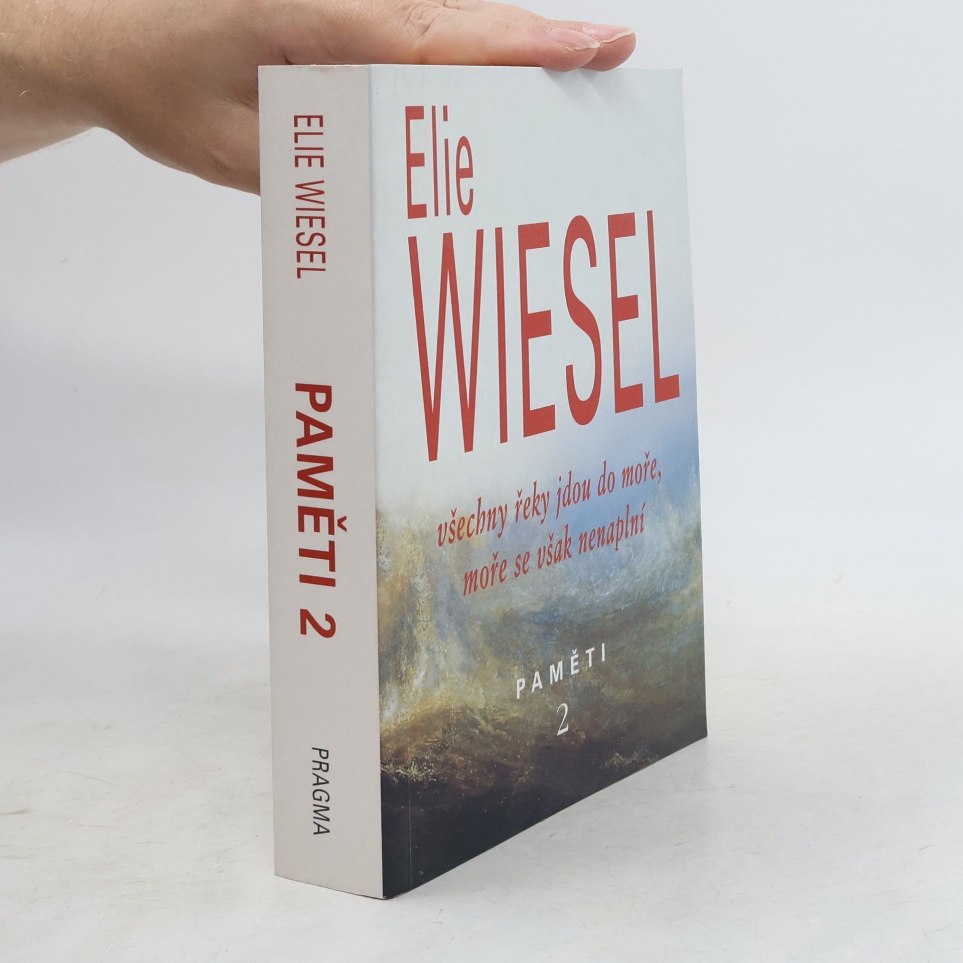 Elie Wiesel Všechny řeky jdou do moře, moře se však nenaplní. Paměti (2. díl)