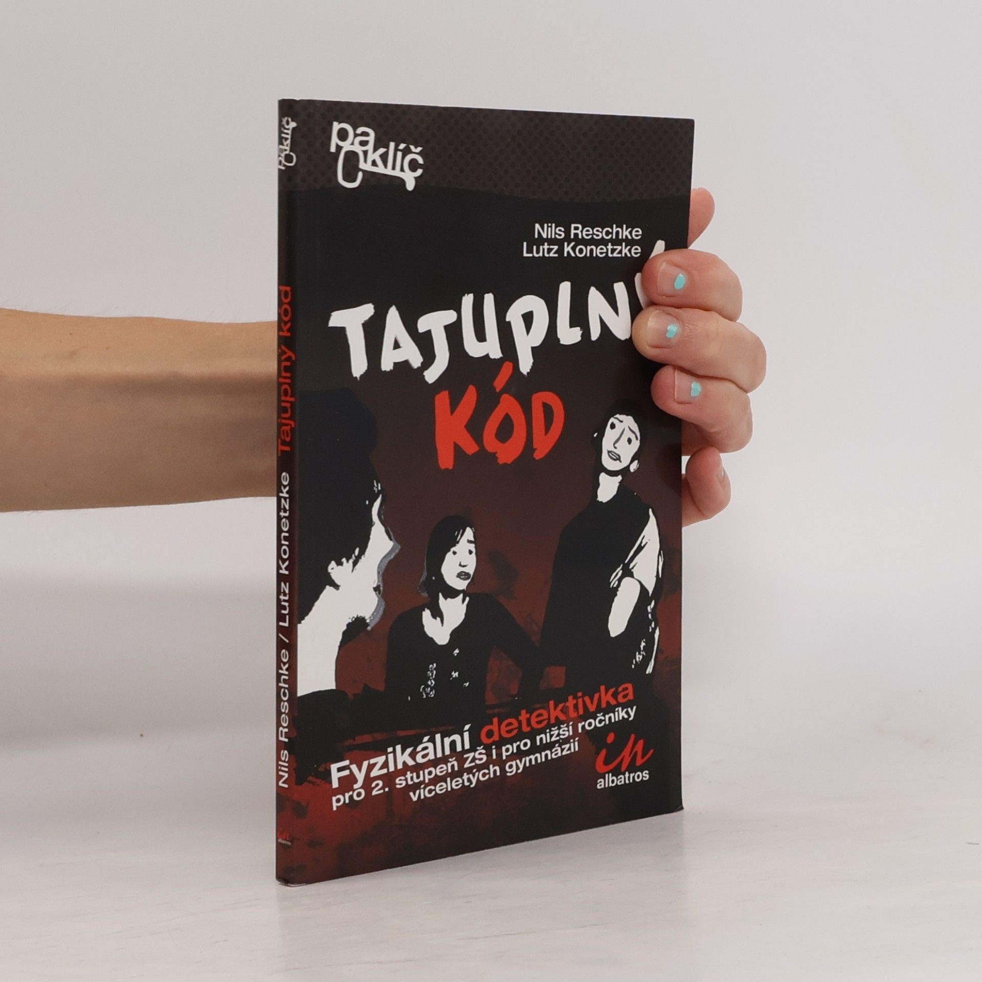 Lutz Konetzke Tajuplný kód. Fyzikální detektivka pro 2. stupeň ZŠ i pro nižší ročníky víceletých gymnázií