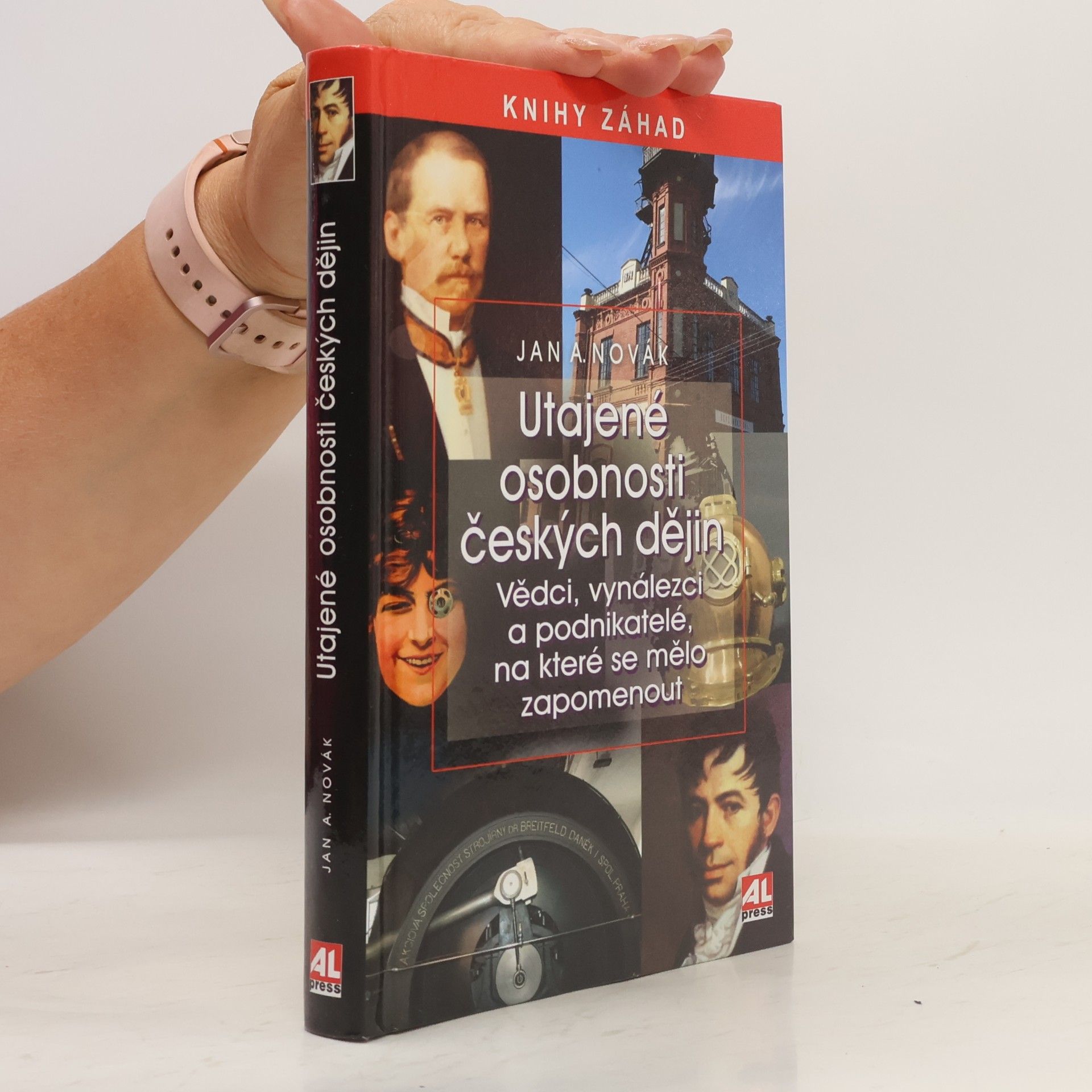 Jan A. Novák Utajené osobnosti českých dějin. Vědci, vynálezci a podnikatelé, na které se mělo zapomenout