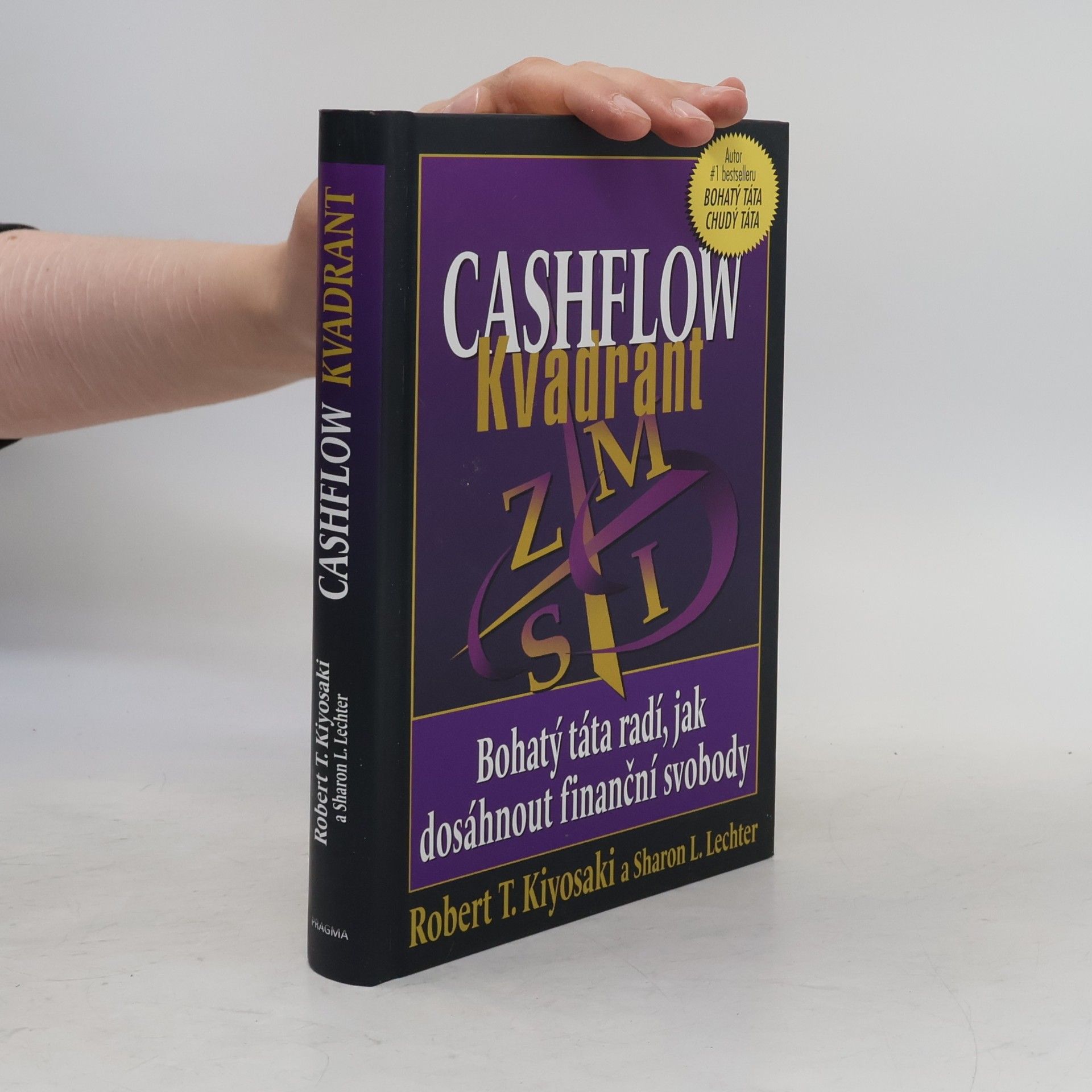 Robert T. Kiyosaki Cashflow kvadrant : bohatý táta radí, jak dosáhnout finanční svobody