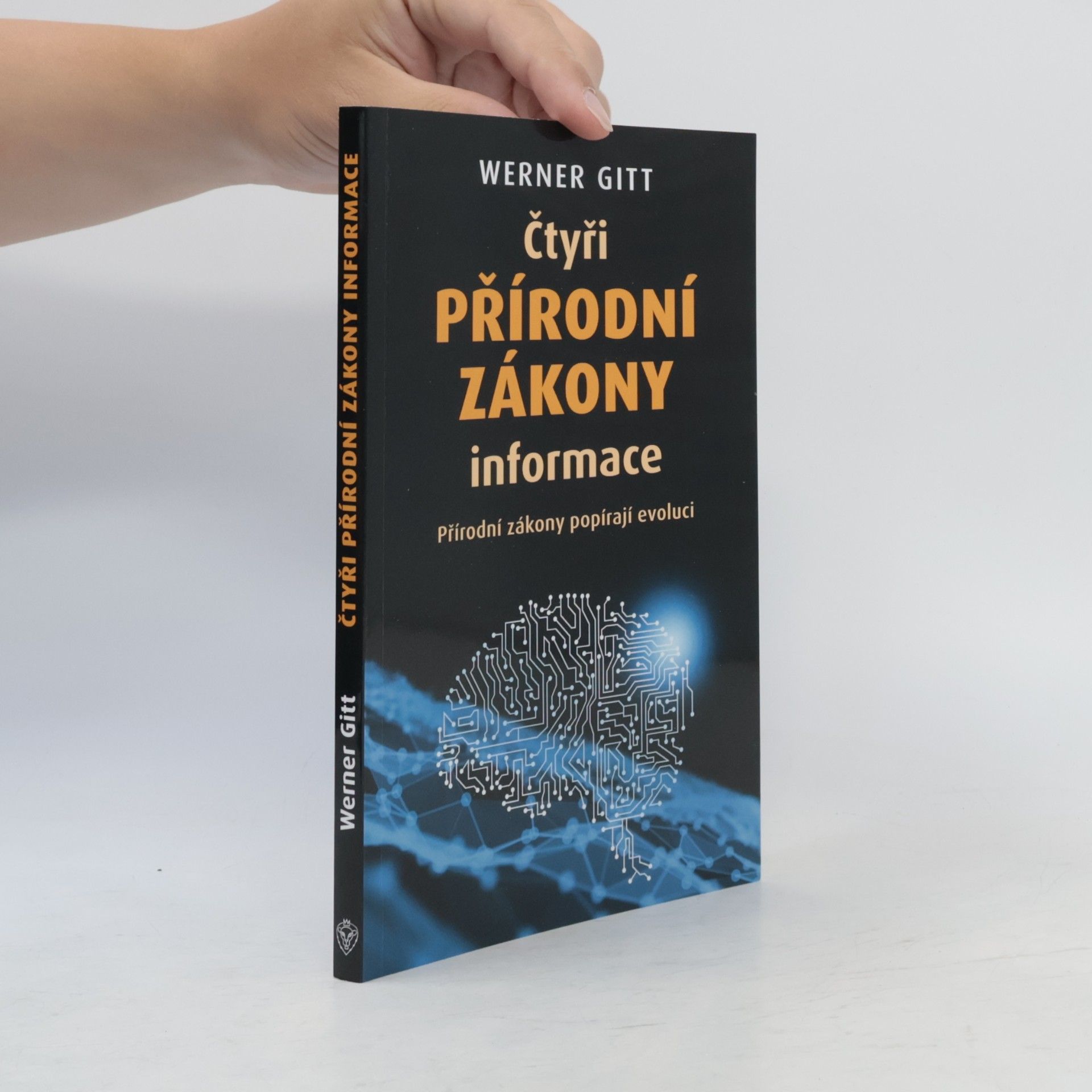 Werner Gitt Čtyři přírodní zákony informace: Přírodní zákony popírají evoluci