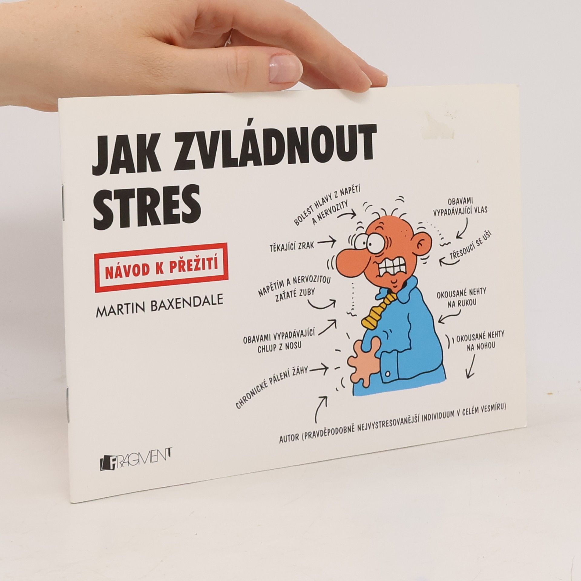 Martin Baxendale Jak zvládnout stres: Návod k přežití