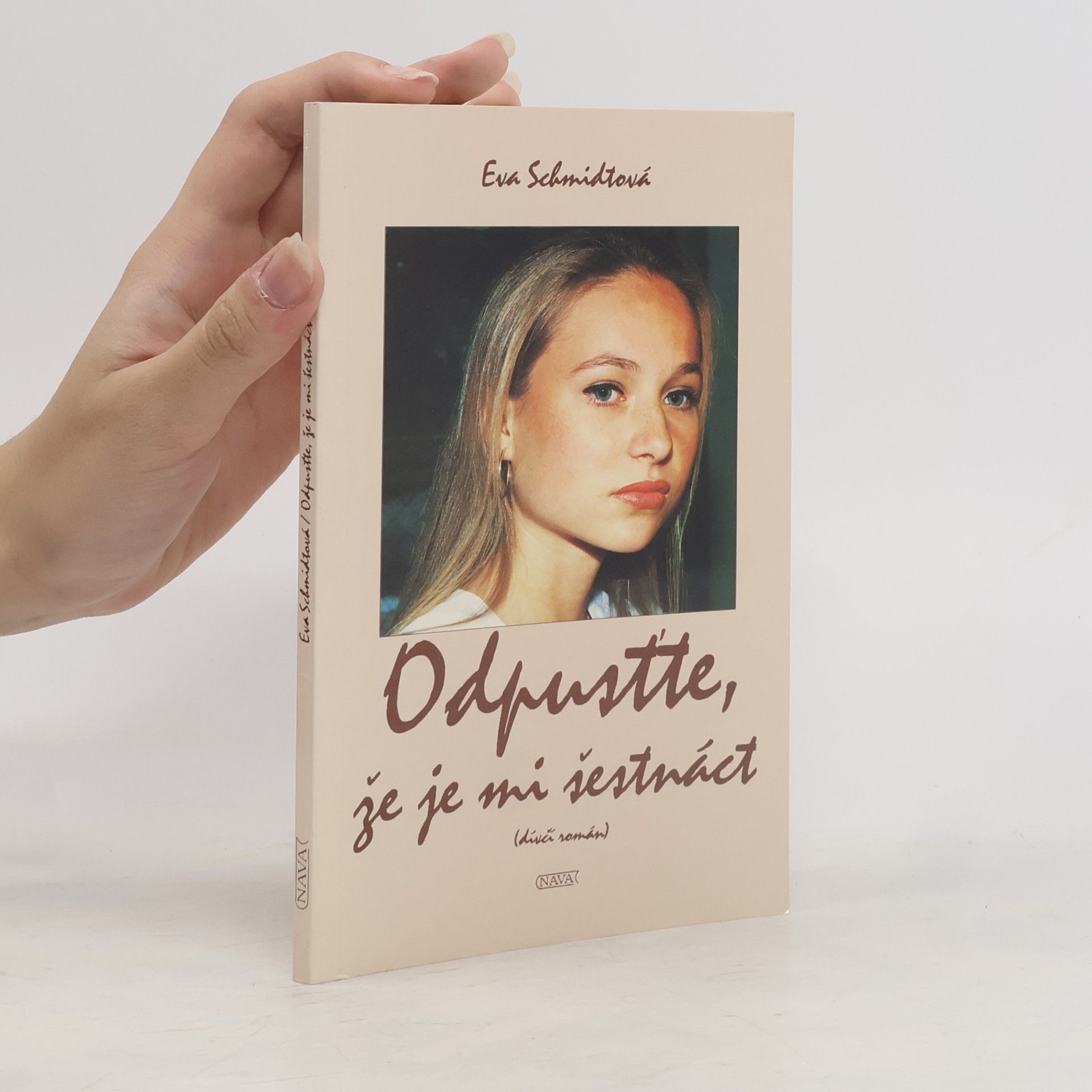 Eva Schmidt Odpusťte, že je mi šestnáct