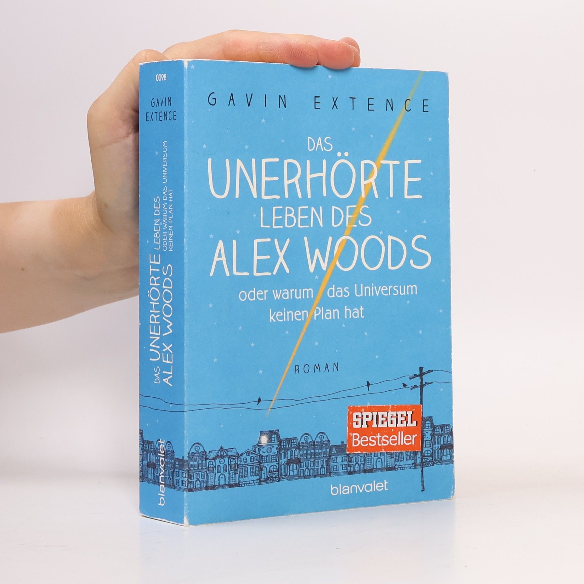Gavin Extence Das unerhörte Leben des Alex Woods oder warum das Universum keinen Plan hat