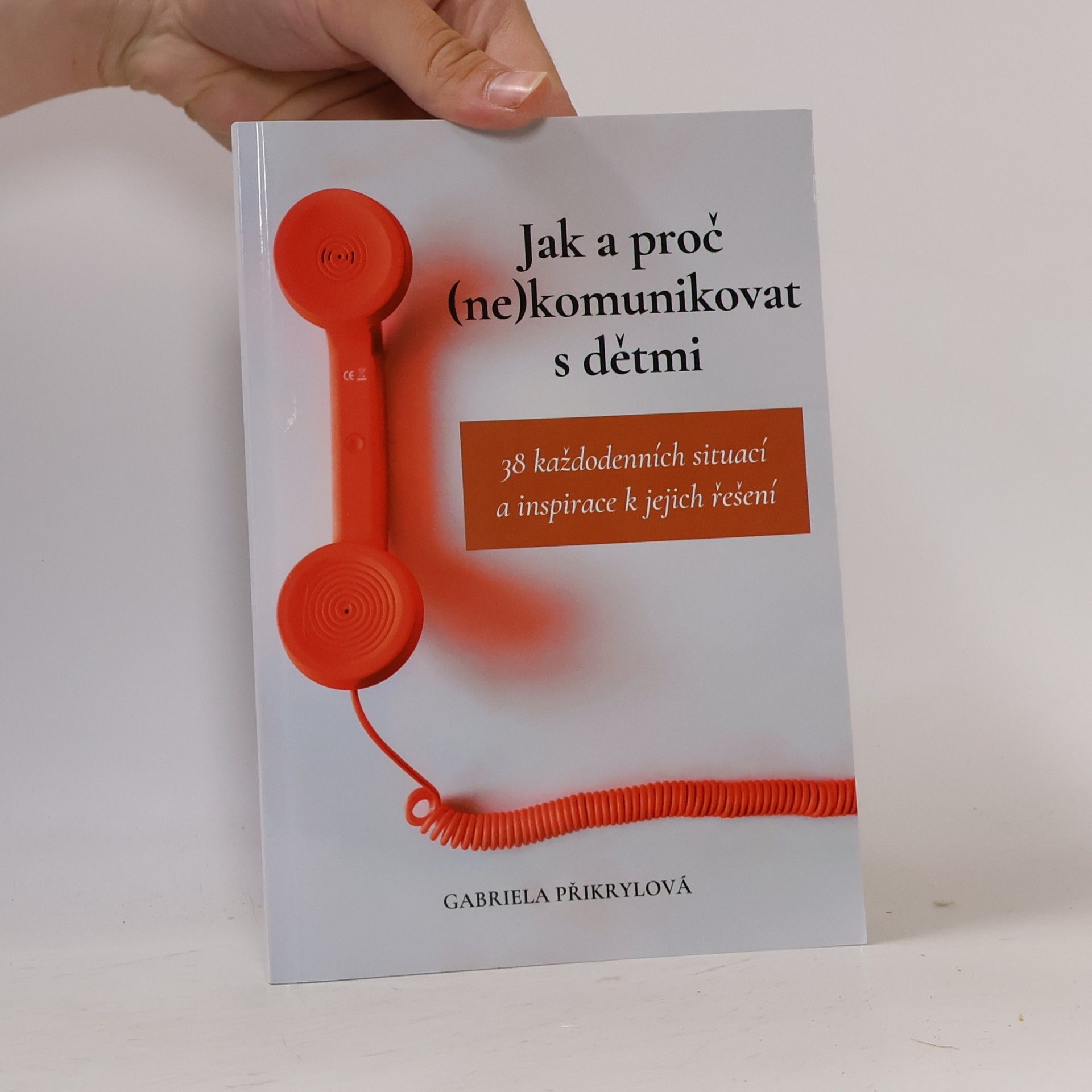 Gabriela Přikrylová Jak a proč (ne)komunikovat s dětmi