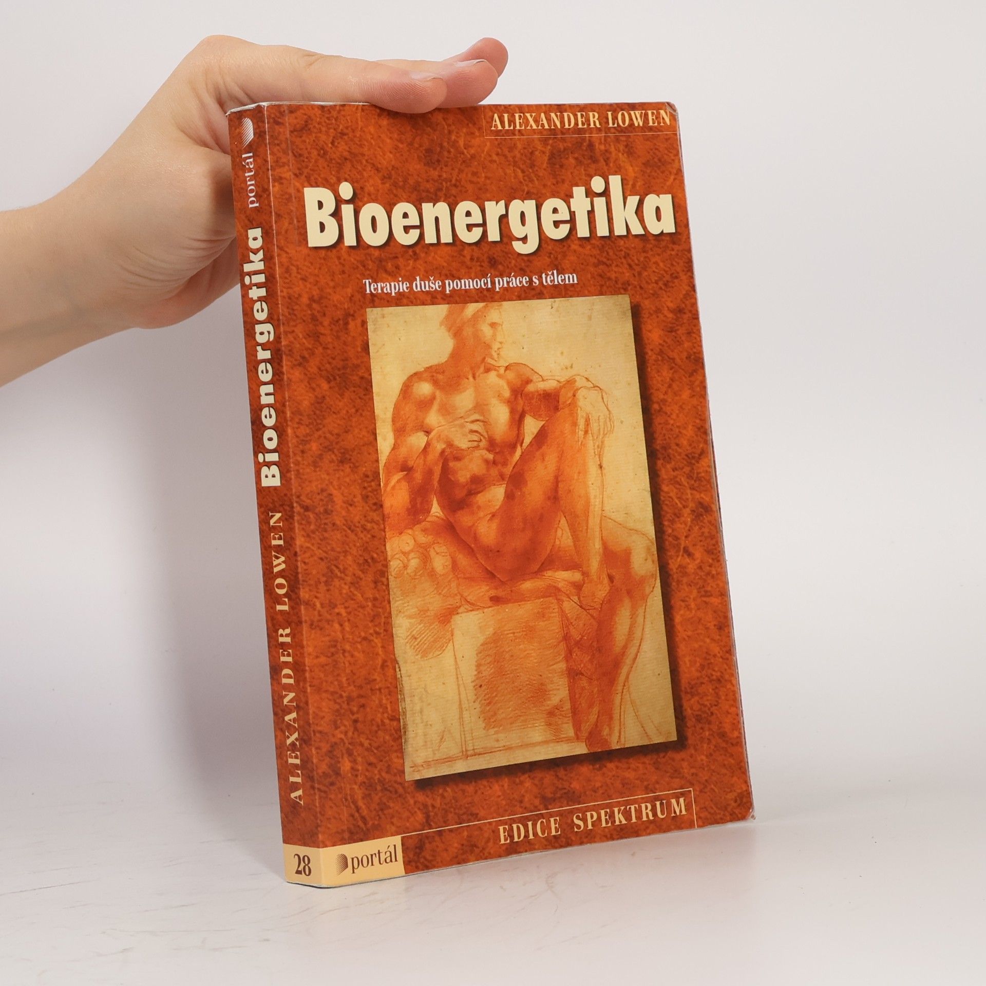 Alexander Lowen Bioenergetika: Terapie duše pomocí práce s tělem