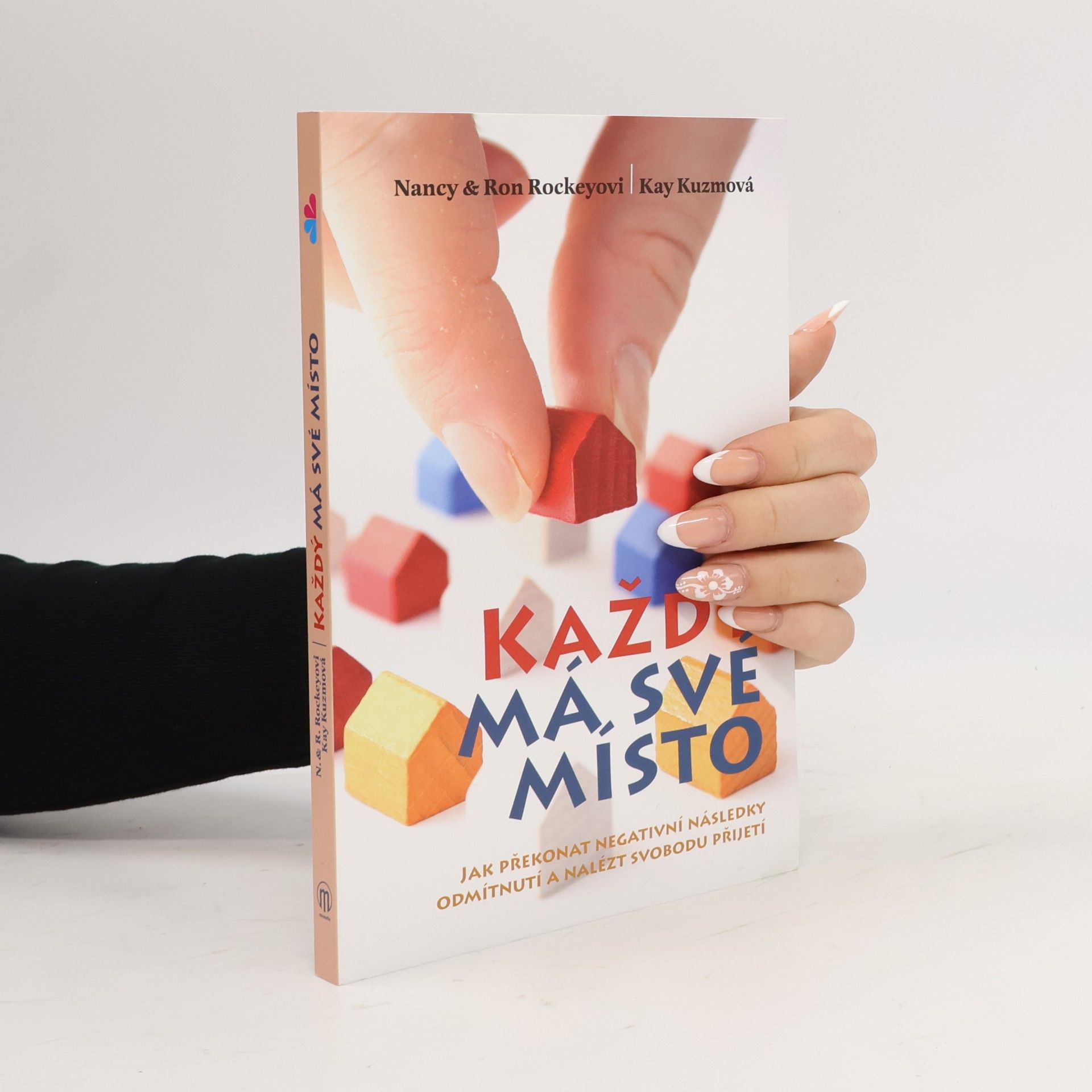 Každý má své místo : jak překonat negativní následky odmítnutí a nalézt svobodu přijetí