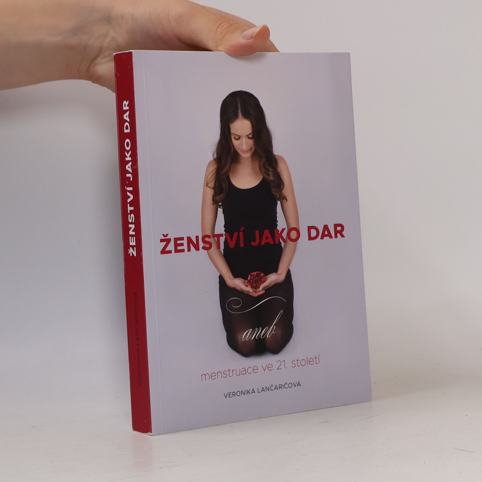 Veronika Lančaričová Ženství jako dar, aneb, Menstruace ve 21. století
