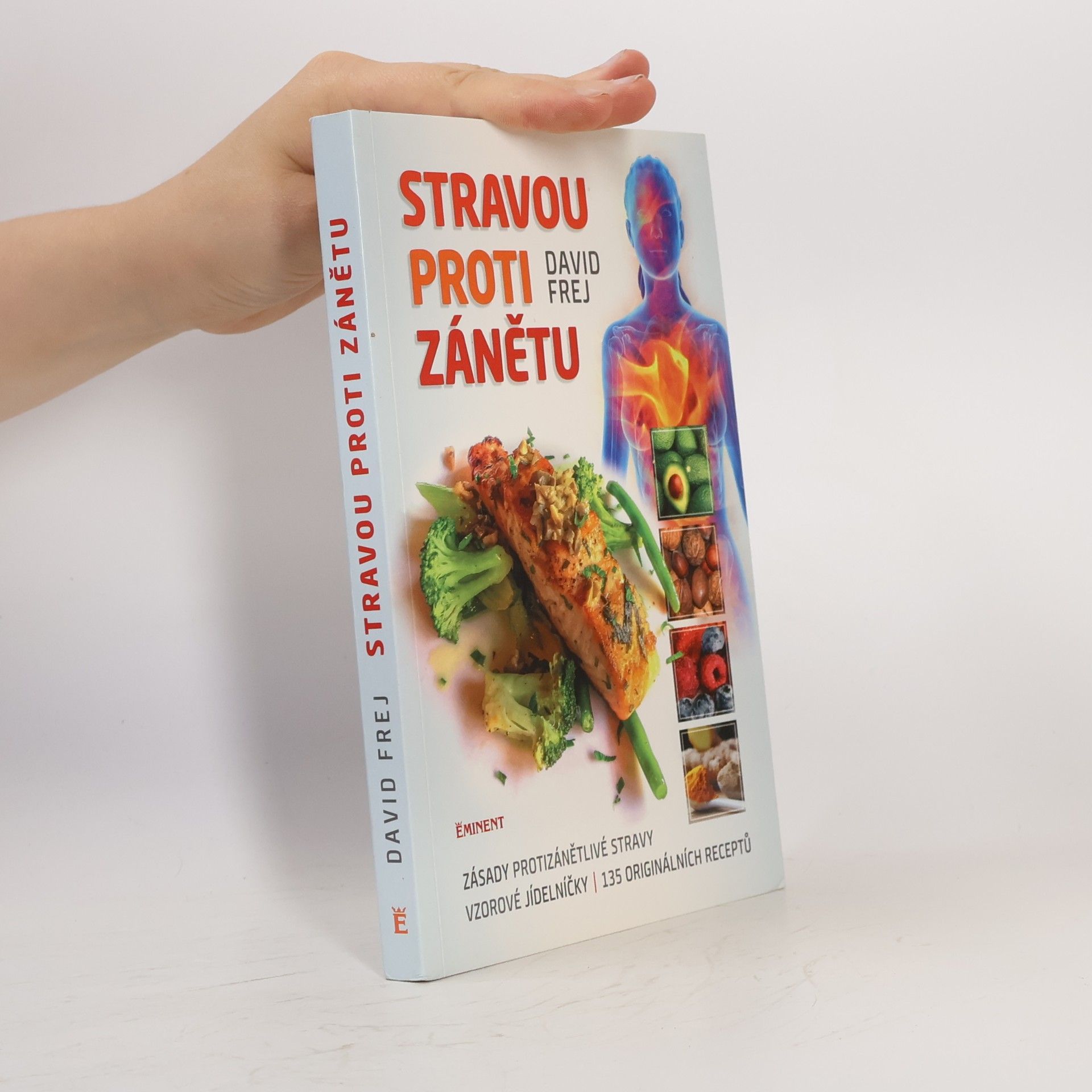 David Frej Stravou proti zánětu. Zásady protizánětlivé stravy, vzorové jídelníčky, 135 originálních receptů