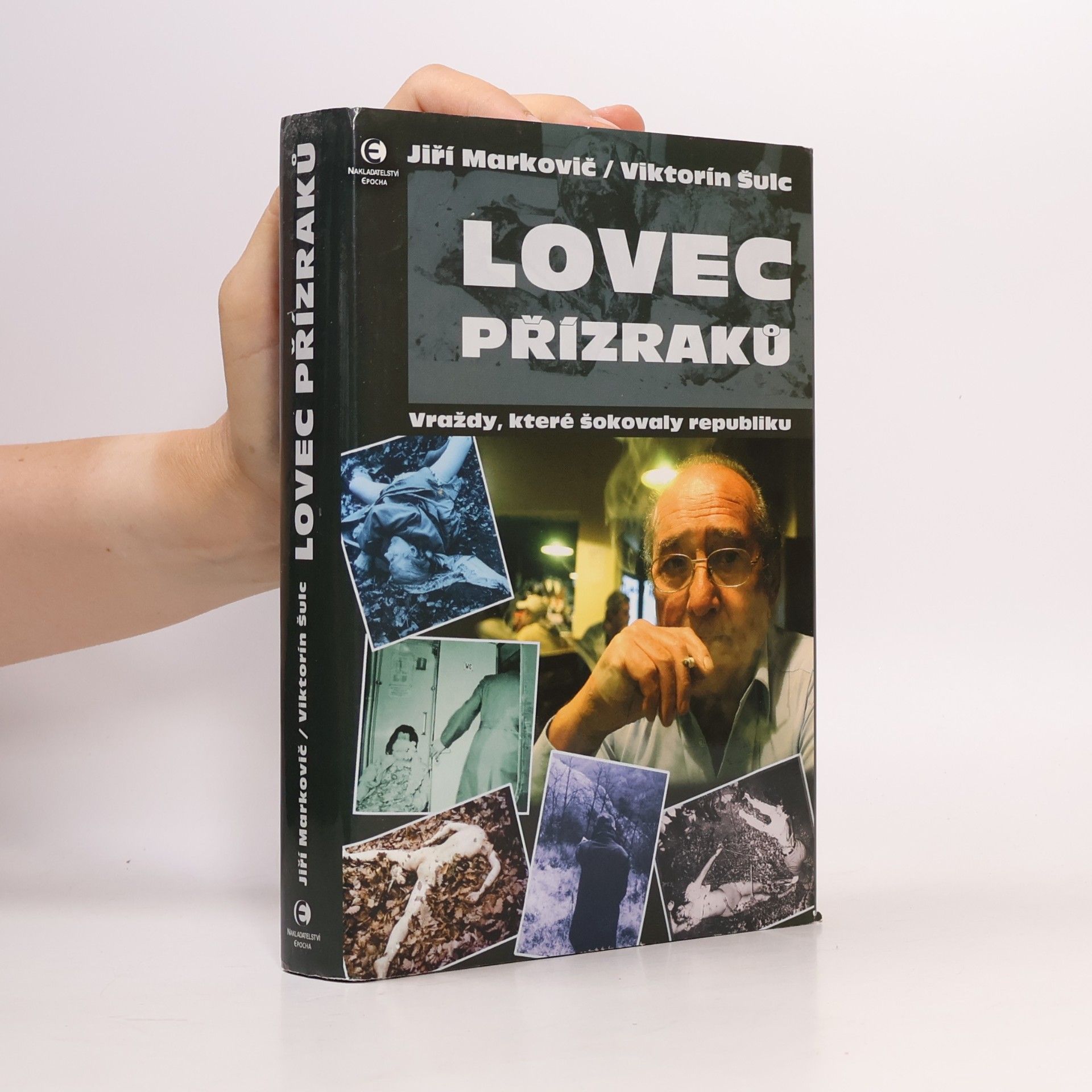Jiří Markovič Lovec přízraků - Vraždy, které šokovaly republiku