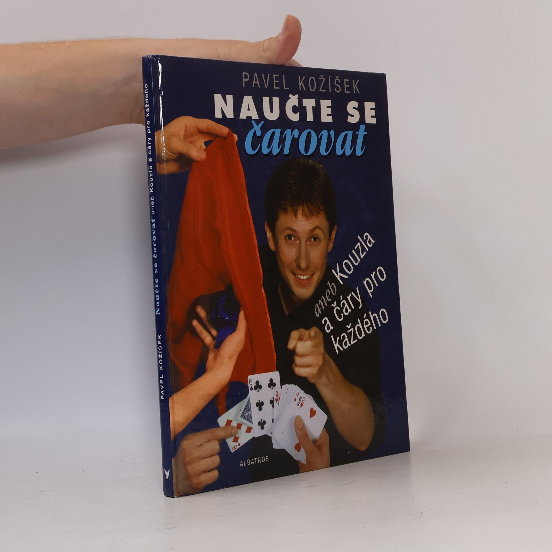 Pavel Kožíšek Naučte se čarovat, aneb, Kouzla a čáry pro každého