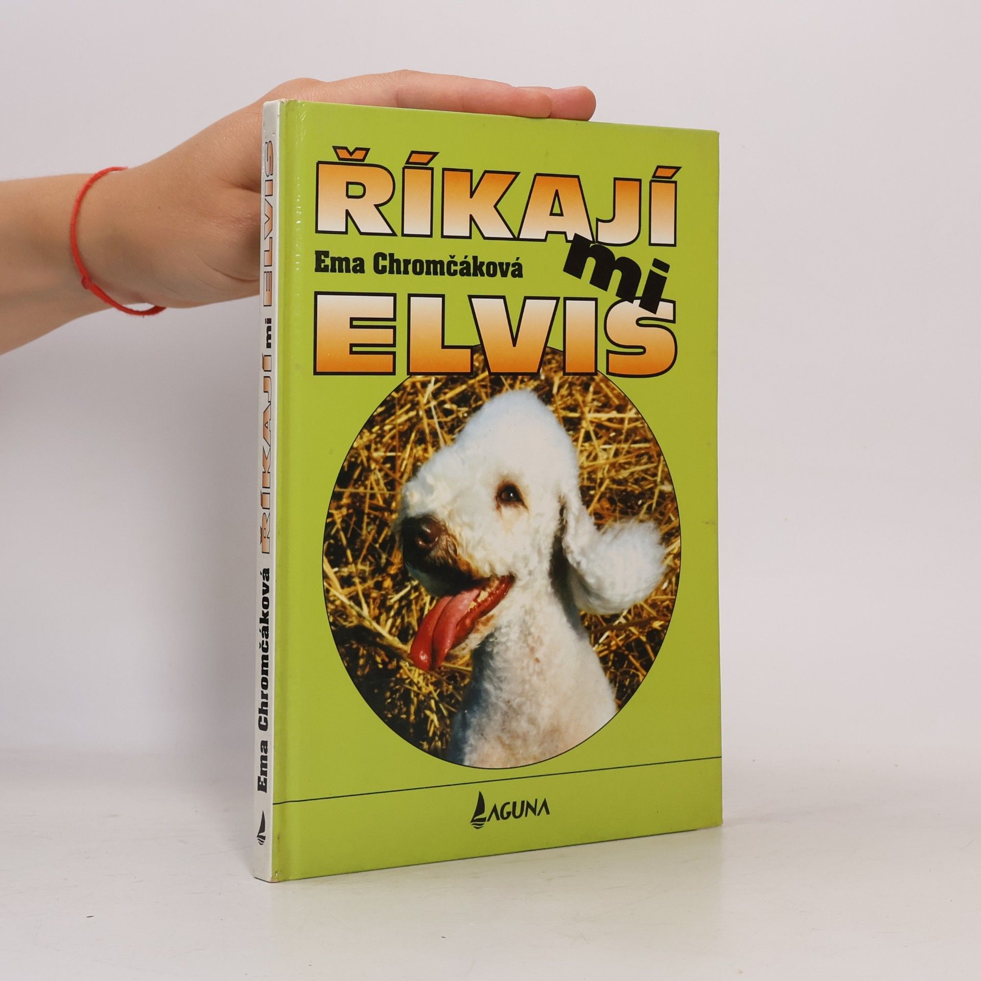 Ema Chromčáková Říkají mi Elvis. Veselé příhody nezbedného teriéra