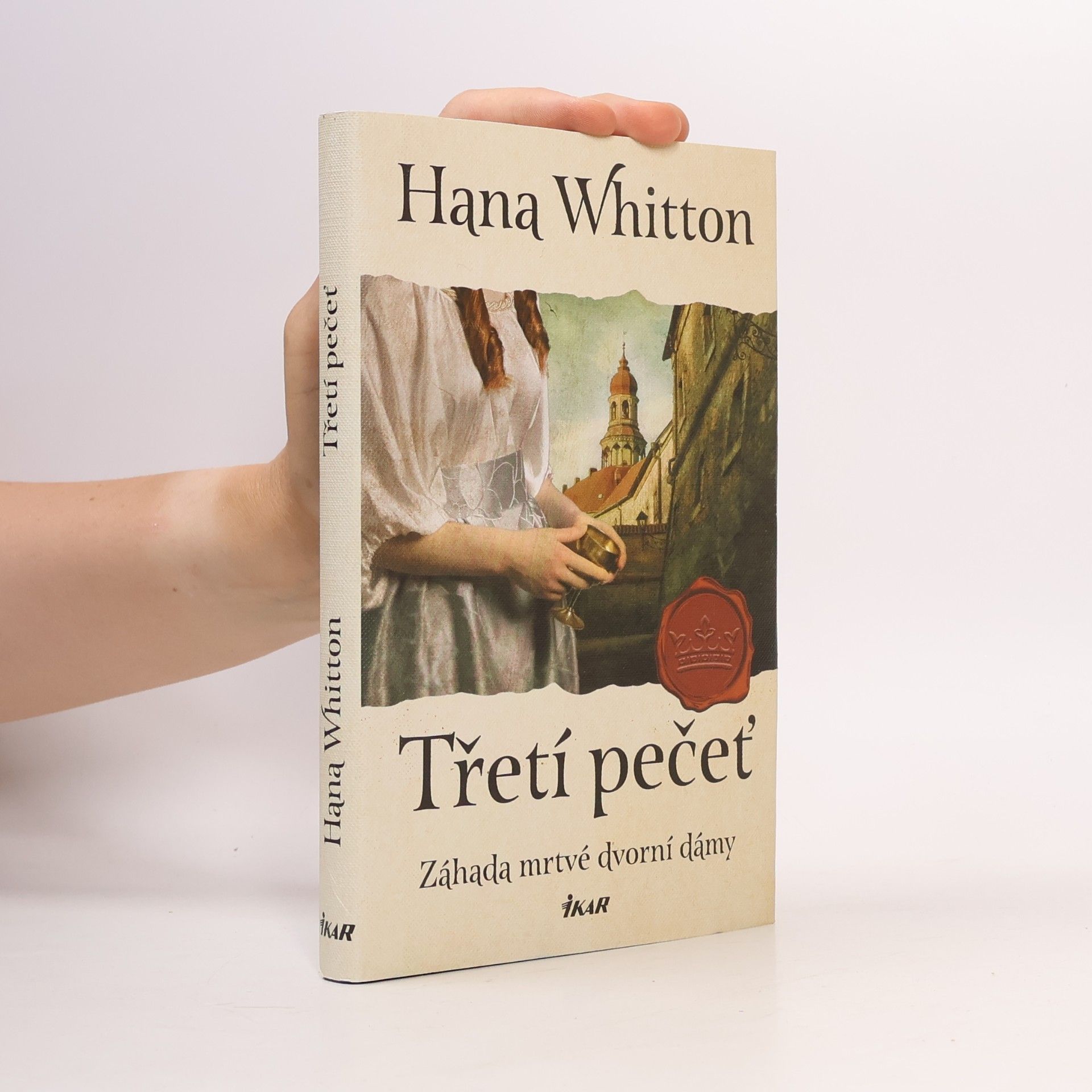 Hana Parkánová-Whitton Třetí pečeť : záhada mrtvé dvorní dámy