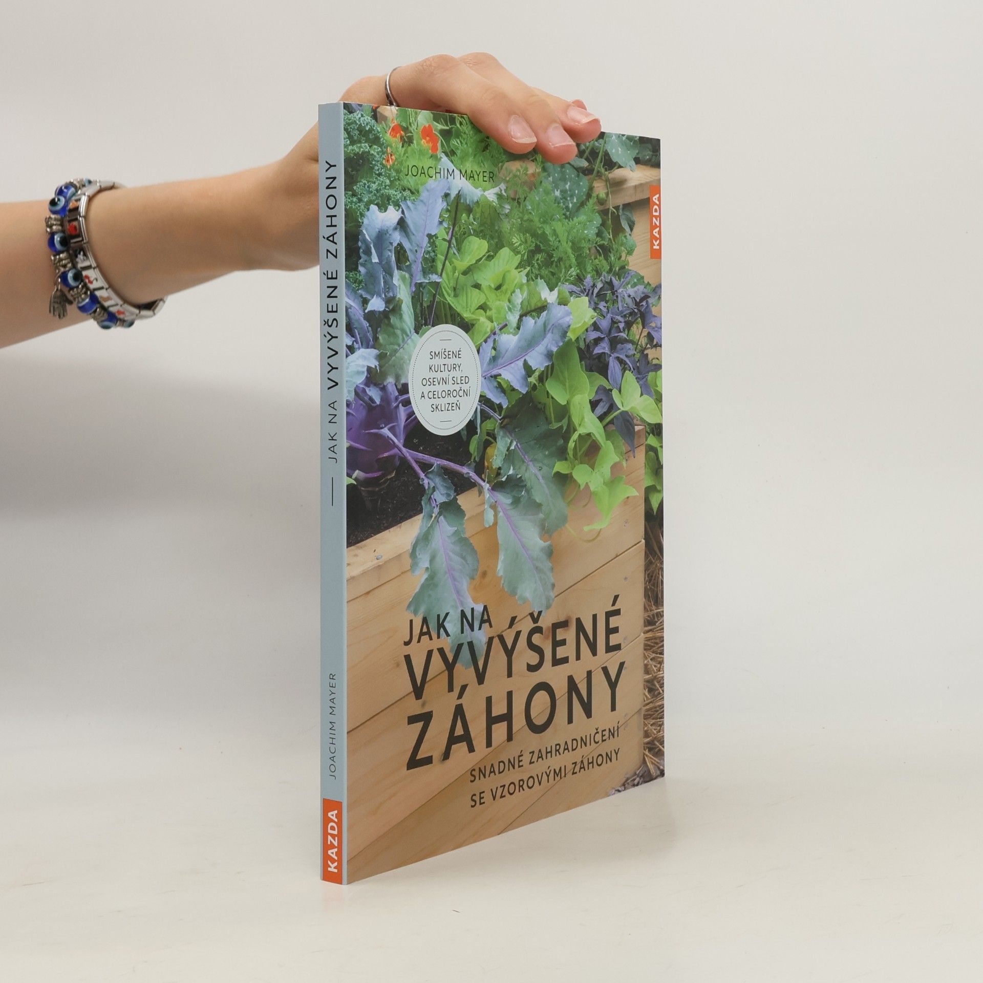 Jana Čeřenová Jak na vyvýšené záhony : snadné zahradničení se vzorovými záhony