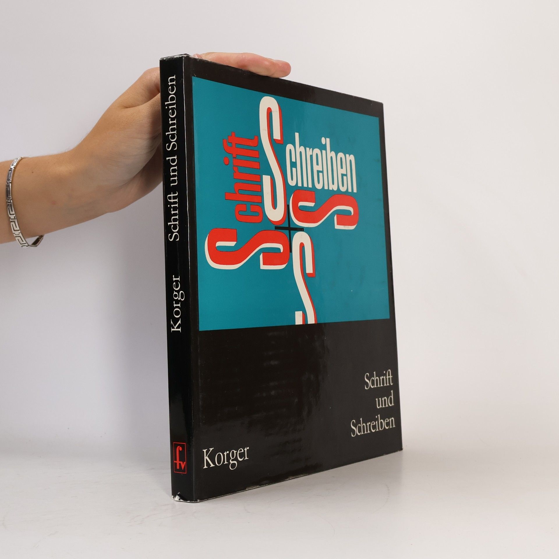 Hildegard Korger Schrift und Schreiben : ein Fachbuch für alle, die mit dem Schreiben und Zeichnen von Schriften und ihrer Anwendung zu tun haben