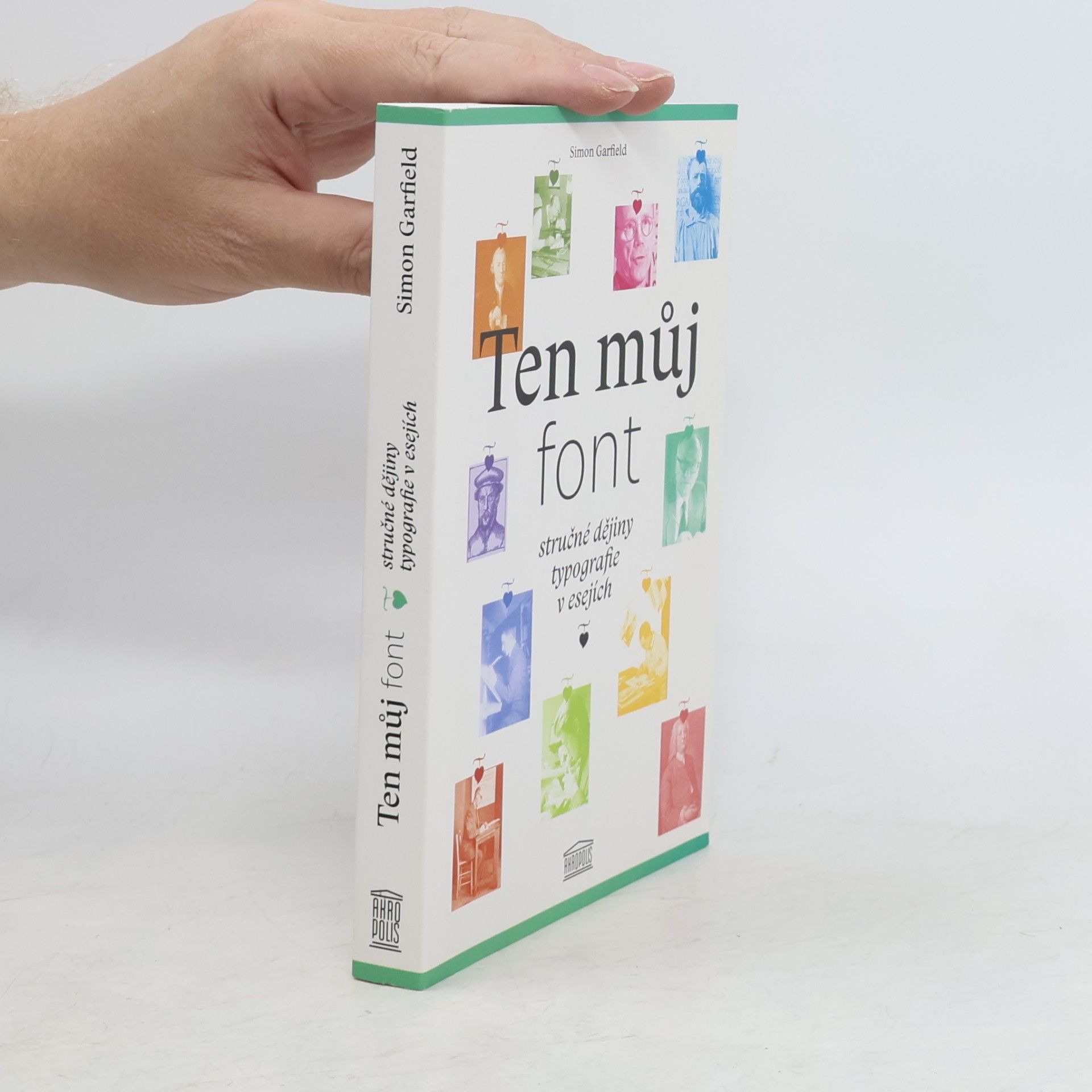 Simon Garfield Ten můj font. Stručné dějiny typografie v esejích