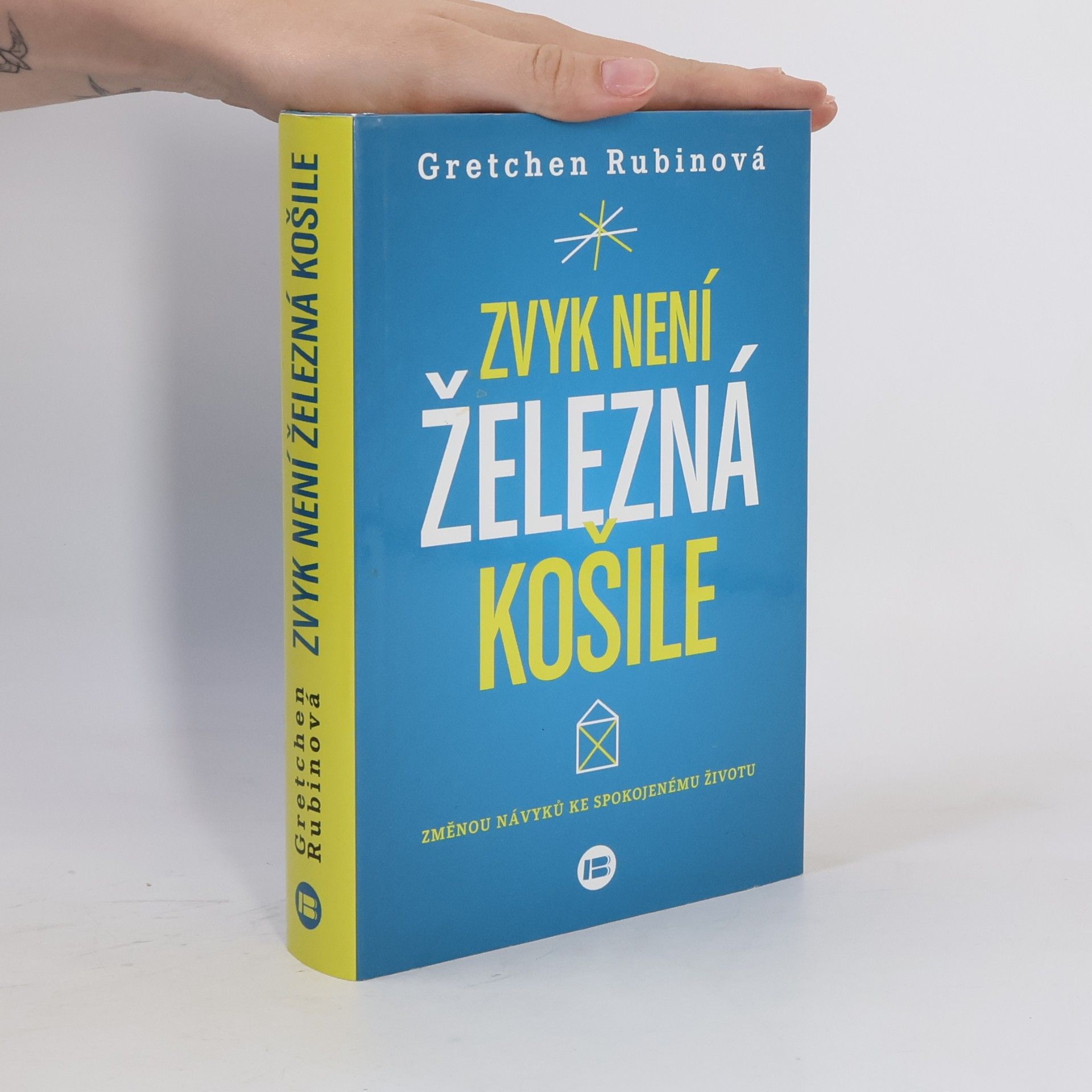 Gretchen Craft Rubin Zvyk není železná košile. Změnou návyků ke spokojenému životu
