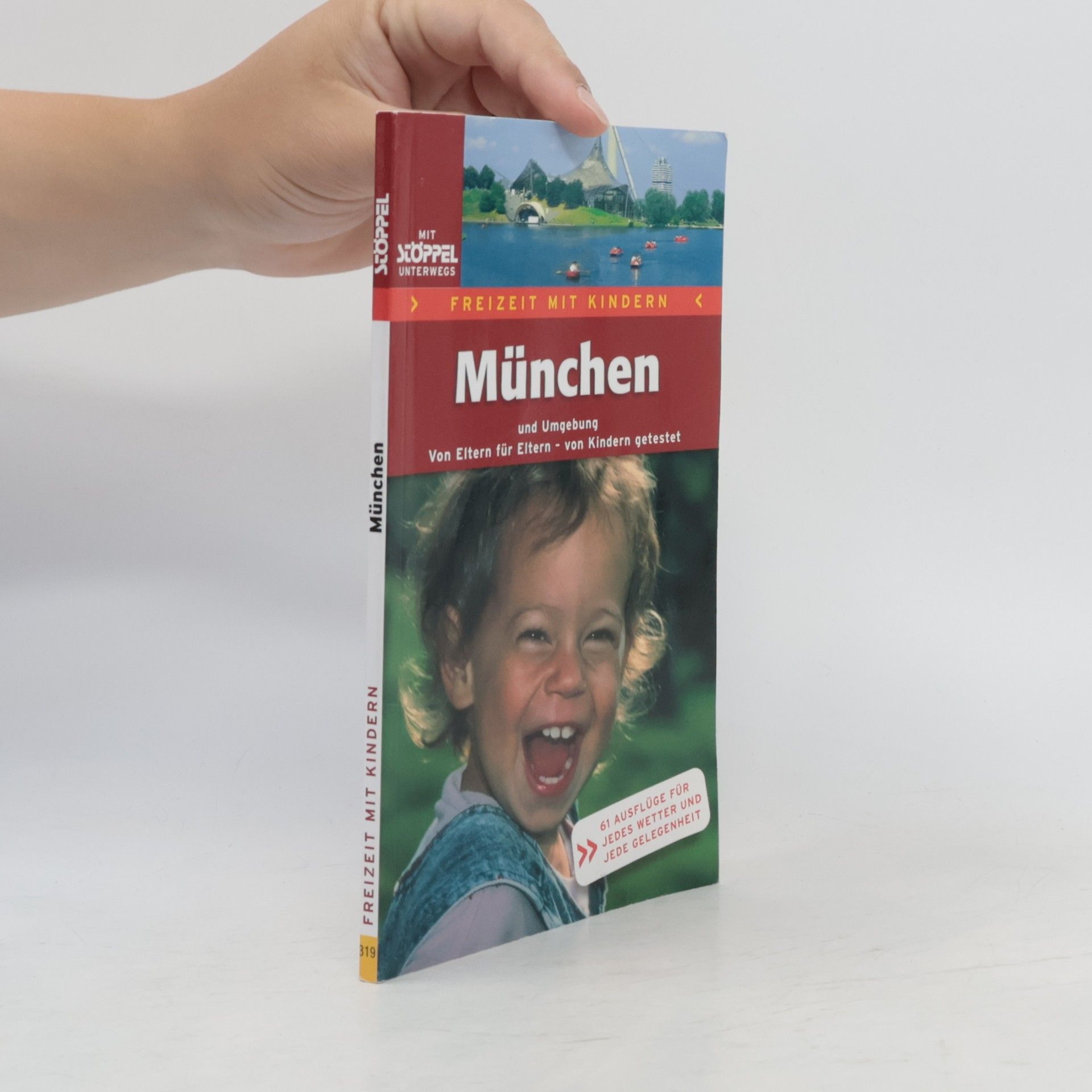 Christine Broll München und Umgebung Freizeit mit Kindern: Von Eltern für Eltern - von Kindern getestet. 61 Ausflüge für jedes Wetter und jede Gelegenheit