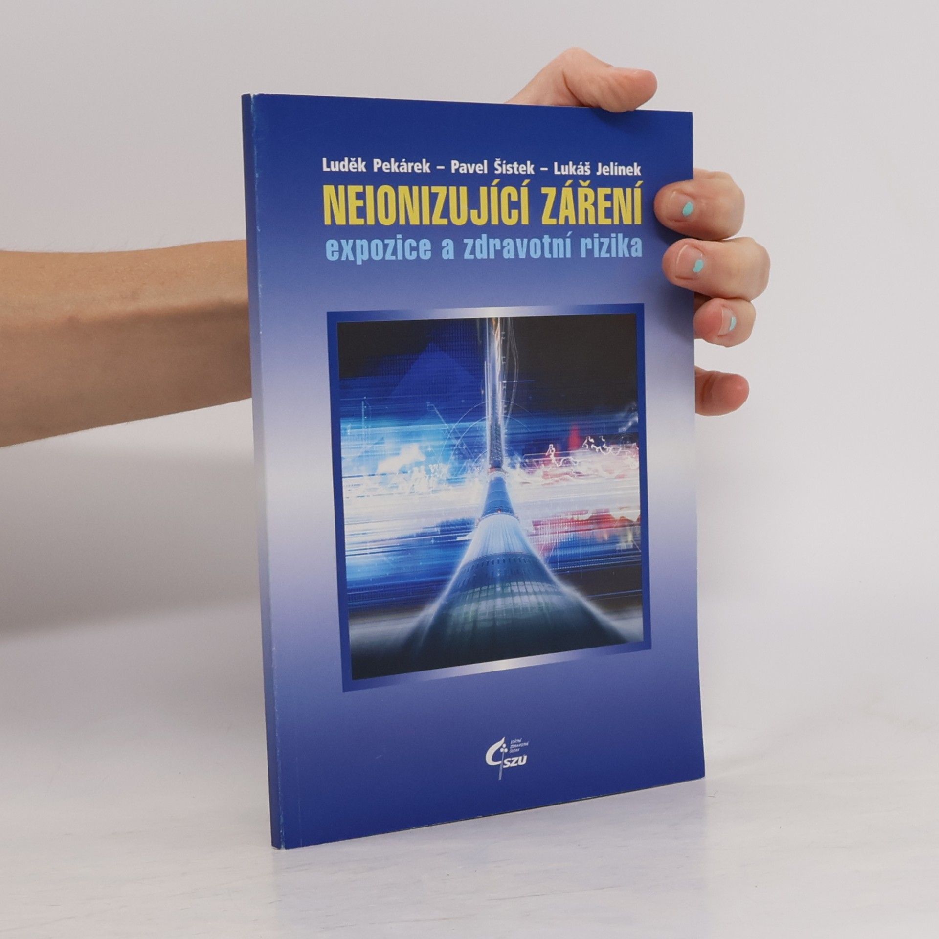 Pavel Šístek Neionizující záření : expozice a zdravotní rizika