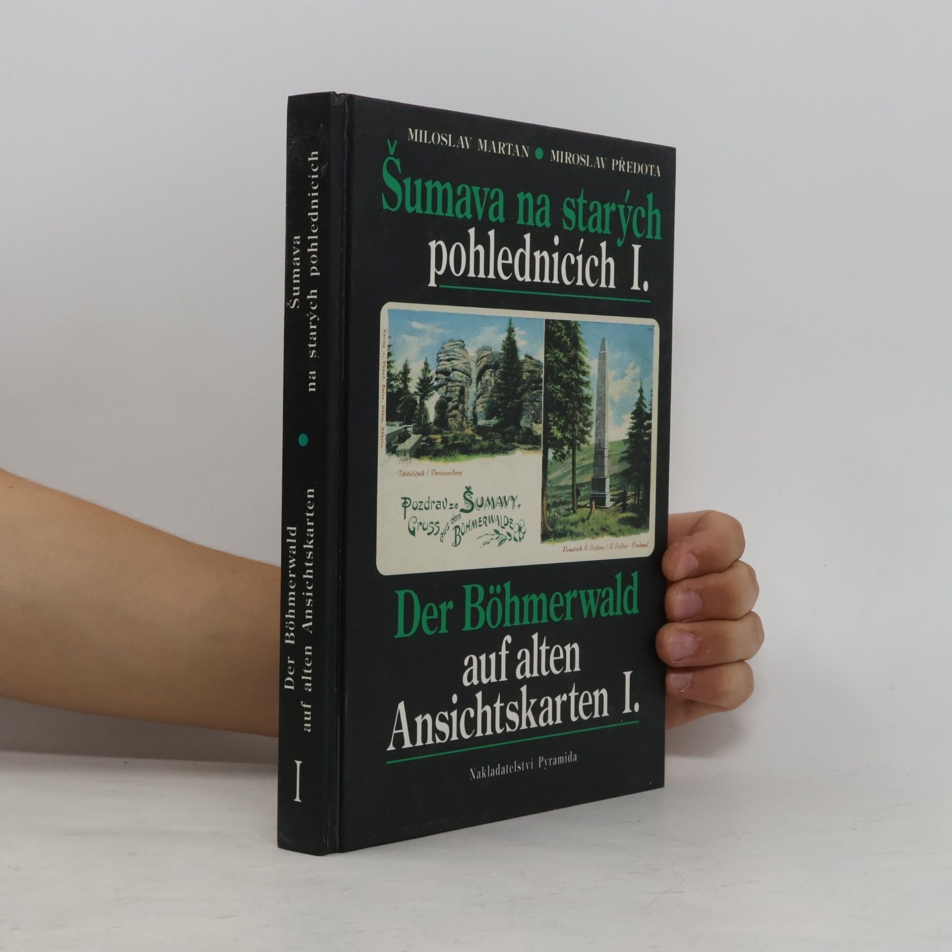 Jana Cipínová Šumava na starých pohlednicích. Der Böhmerwald auf alten Ansichtskarten. 1. díl