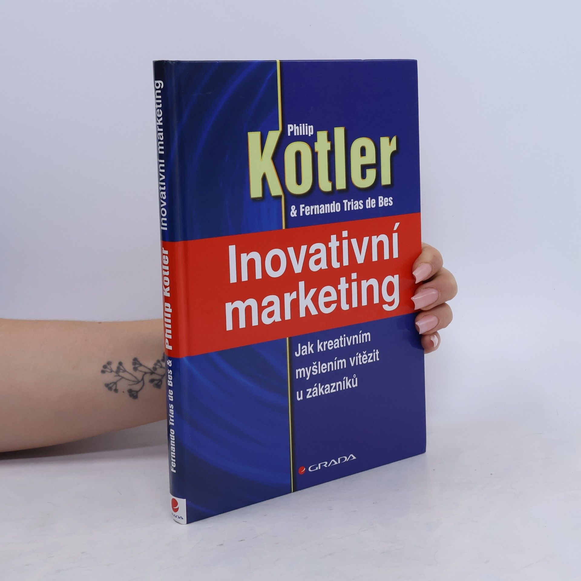 Fernando Trias de Bes Inovativní marketing : jak kreativním myšlením vítězit u zákazníků