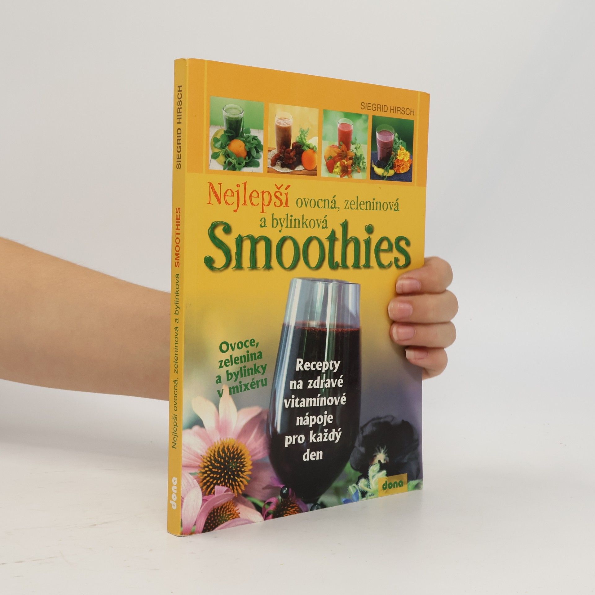 Siegrid Hirsch Nejlepší ovocná, zeleninová a bylinková smoothies