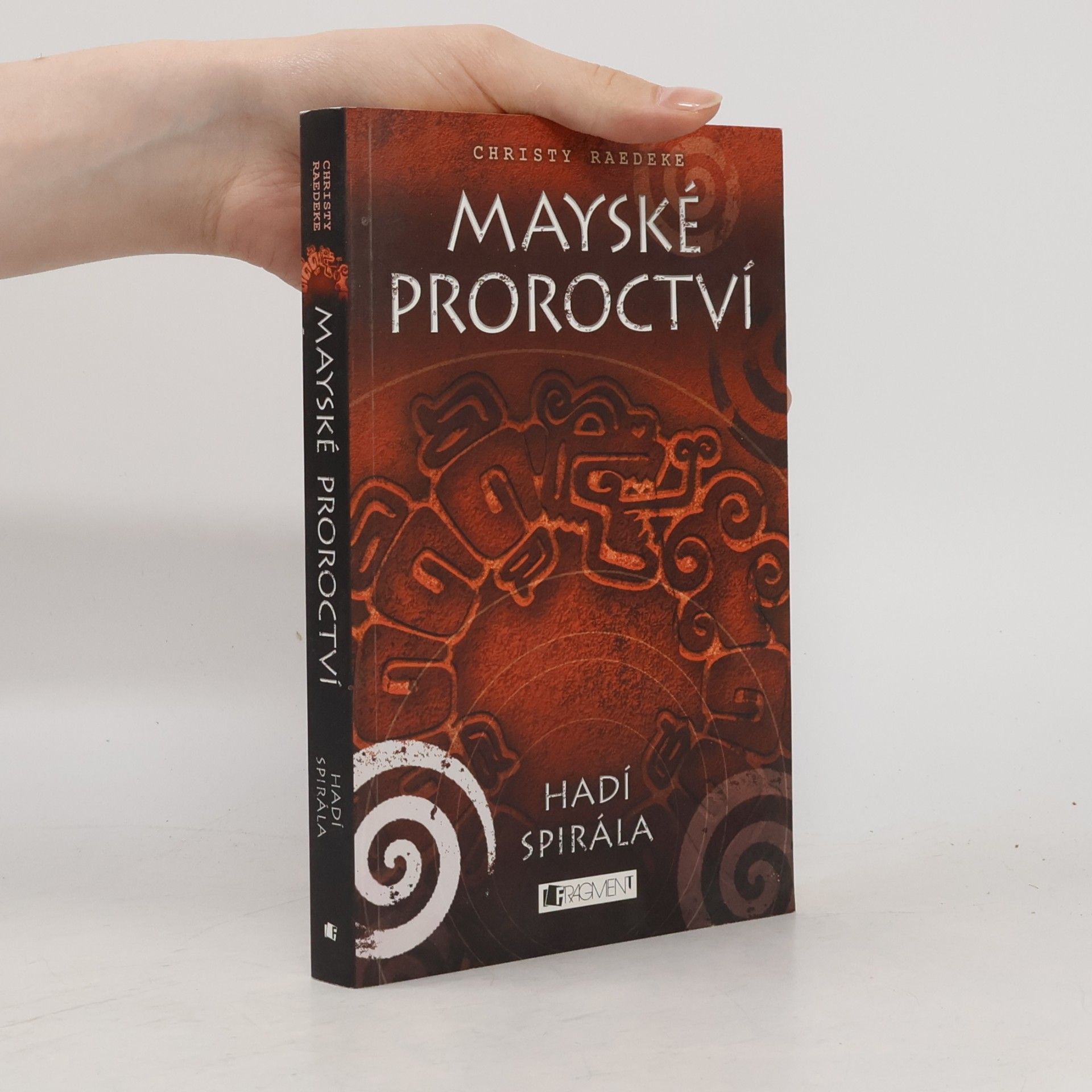 Christy Raedeke Mayské proroctví. Hadí spirála