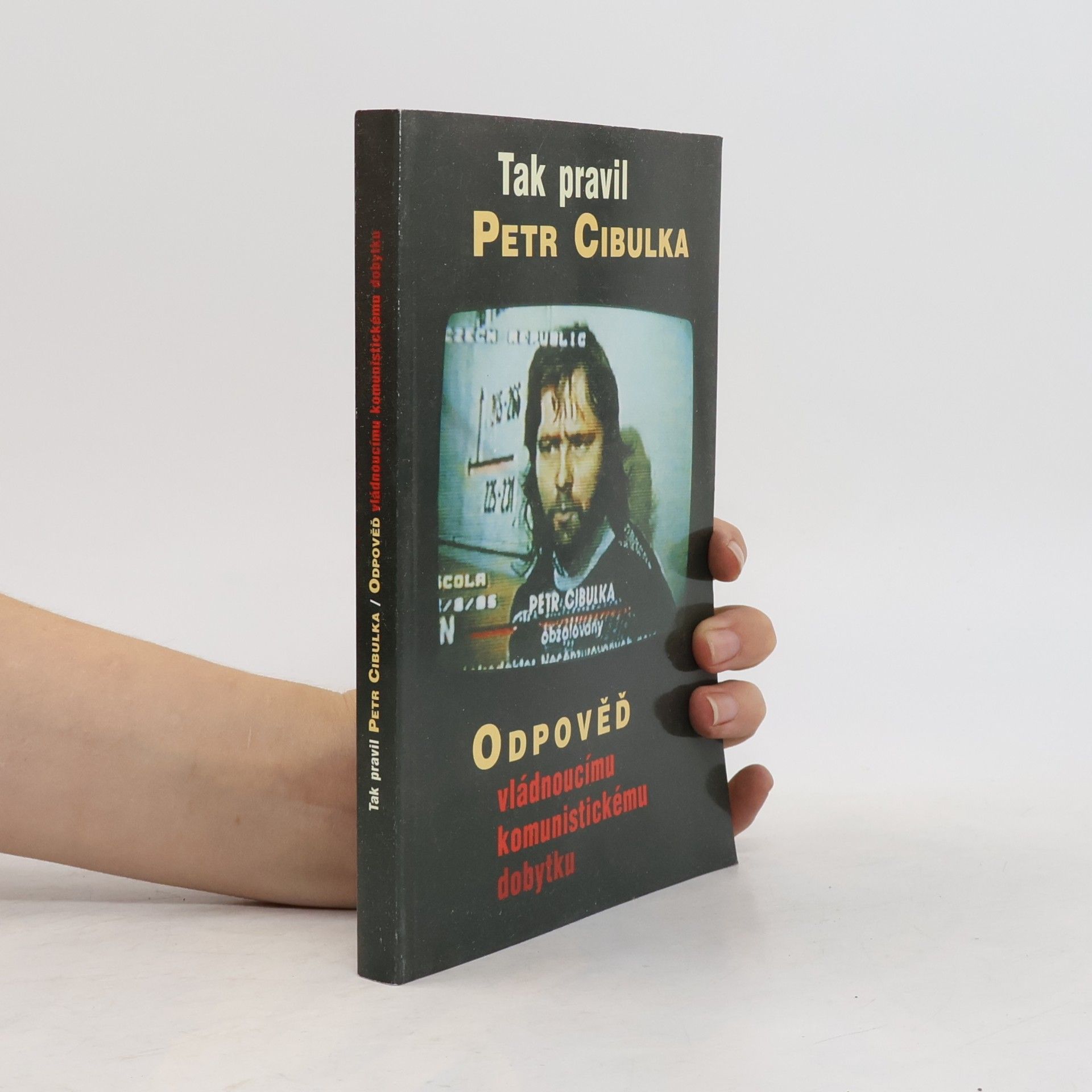 Tak pravil Petr Cibulka: Odpověď vládnoucímu komunistickému dobytku