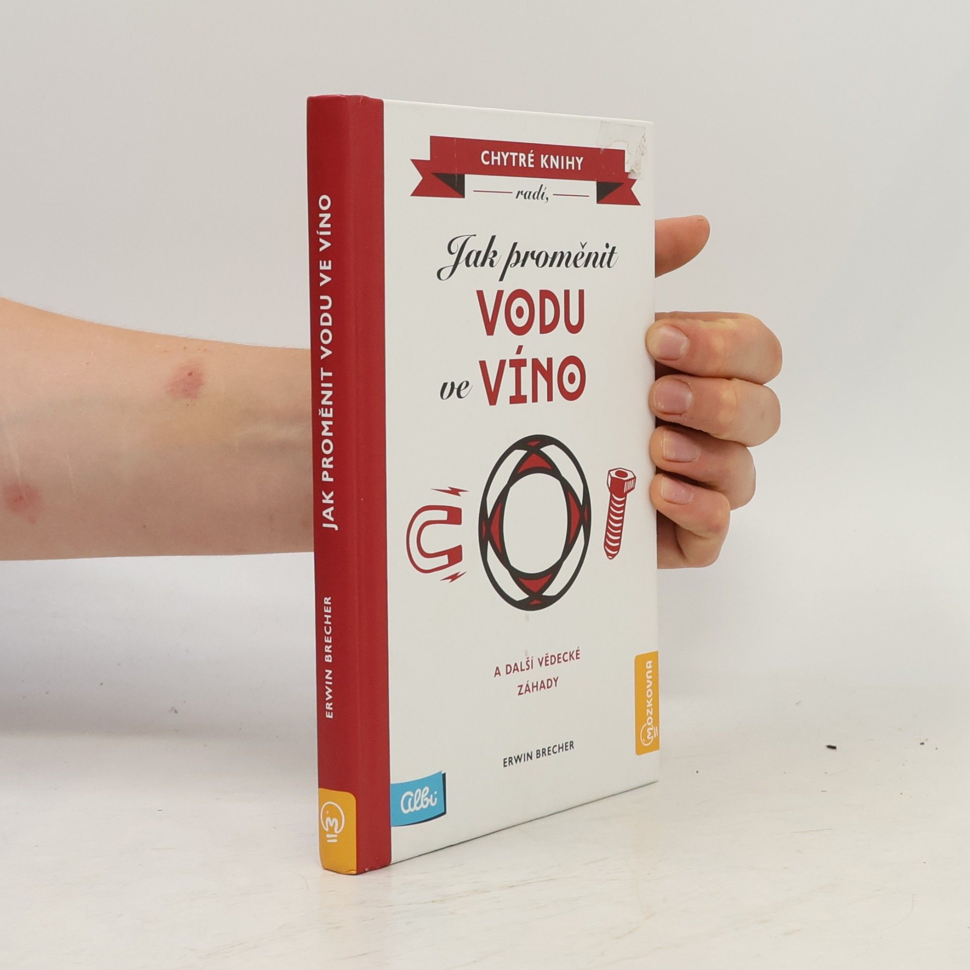 Erwin Brecher Jak proměnit vodu ve víno a další vědecké záhady