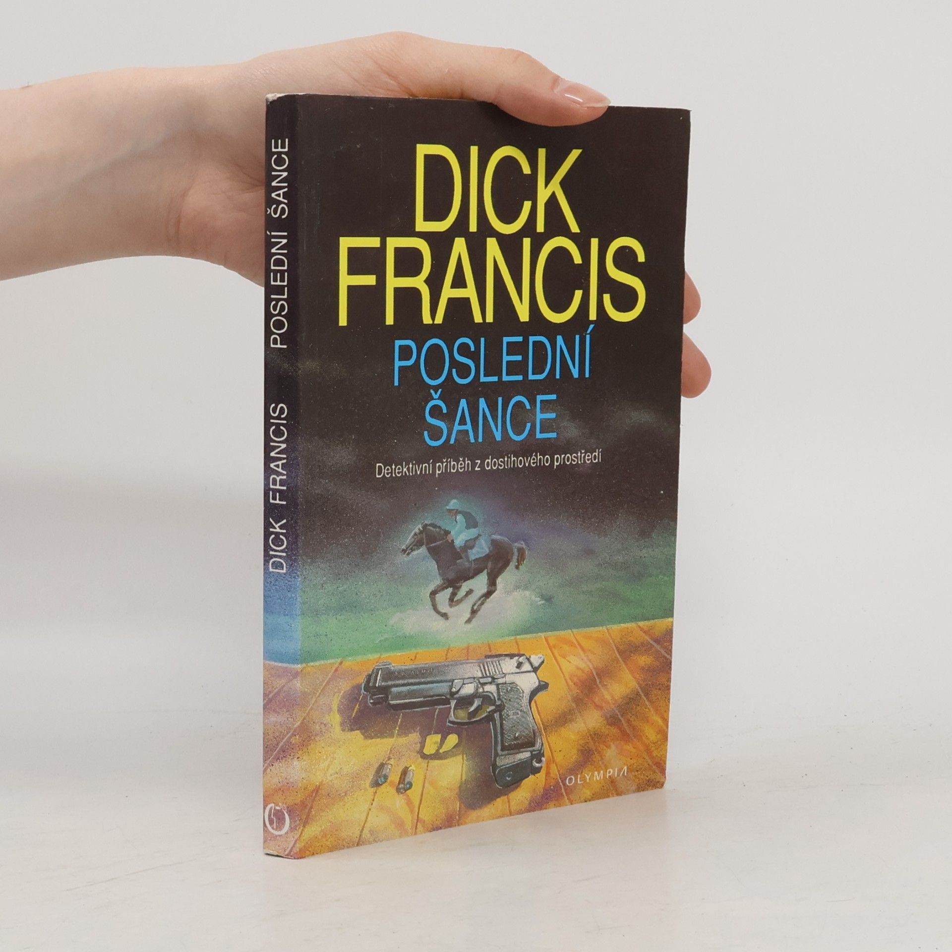 Dick Francis Poslední šance: Detektivní příběh z dostihového prostředí