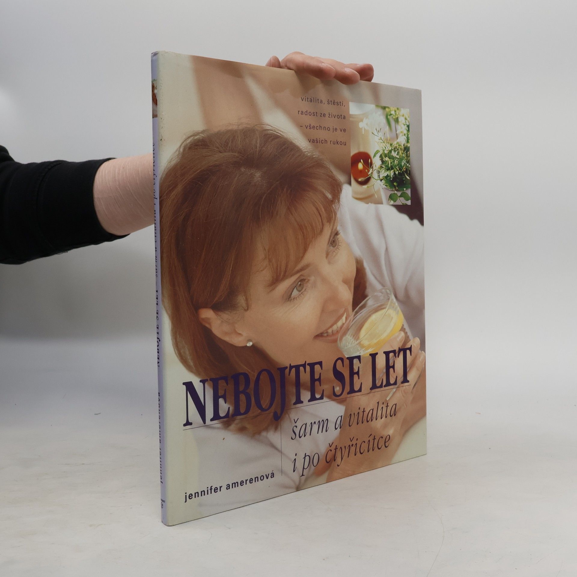 Jennifer Ameren Nebojte se let : šarm a vitalita i po čtyřicítce : vitalita, štěstí, radost ze života - všechno je ve vašich rukou