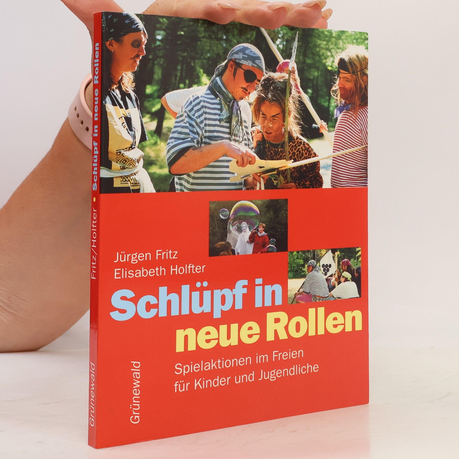 Elisabeth Holfter Schlüpf in neue Rollen. Spielaktionen für Kinder und Jugendliche im Freien.