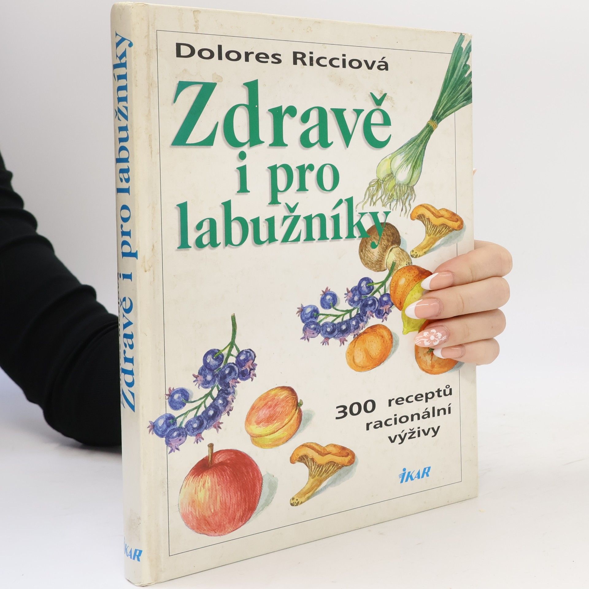 Dolores Riccio Zdravě i pro labužníky : 300 receptů racionální výživy