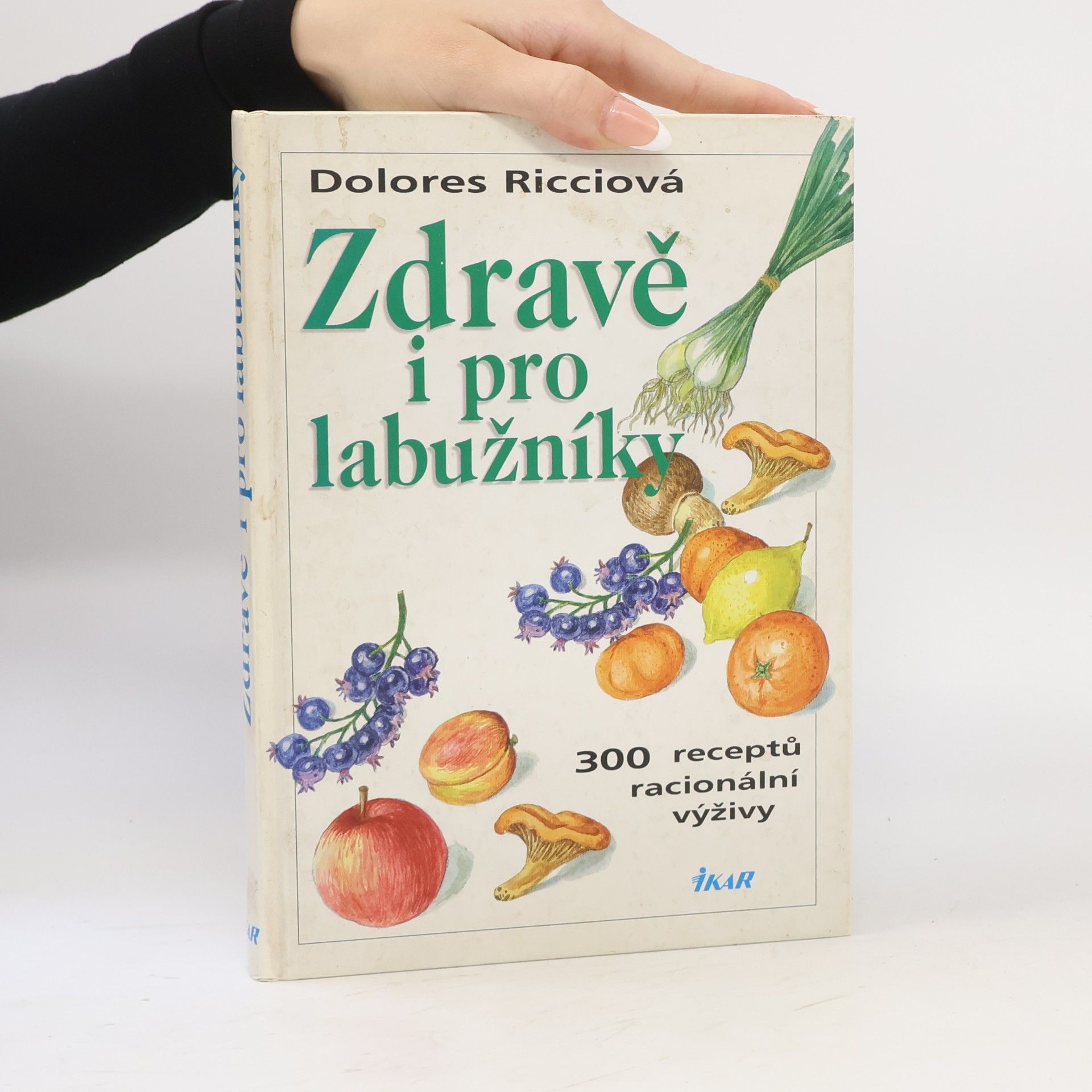 Dolores Riccio Zdravě i pro labužníky : 300 receptů racionální výživy