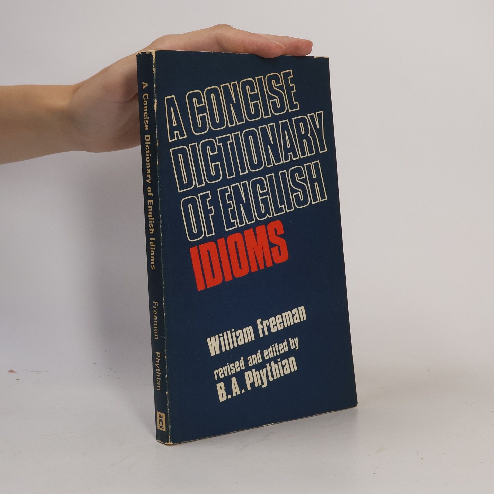 B. A. Phythian A Concise Dictionary of English Idioms