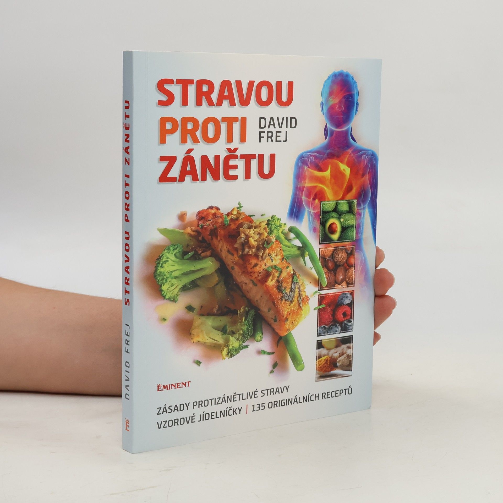 Stravou proti zánětu. Zásady protizánětlivé stravy, vzorové jídelníčky, 135 originálních receptů