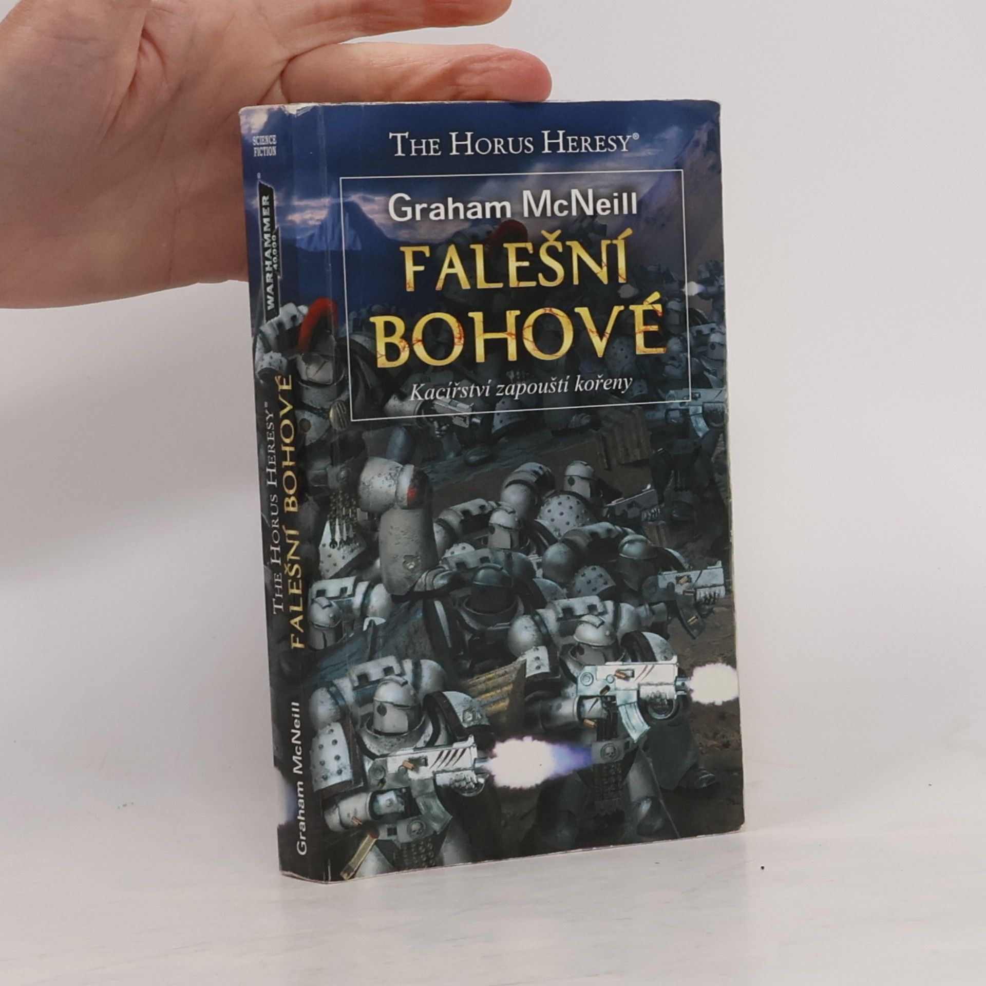 Graham McNeill Falešní bohové : kacířství zapouští kořeny