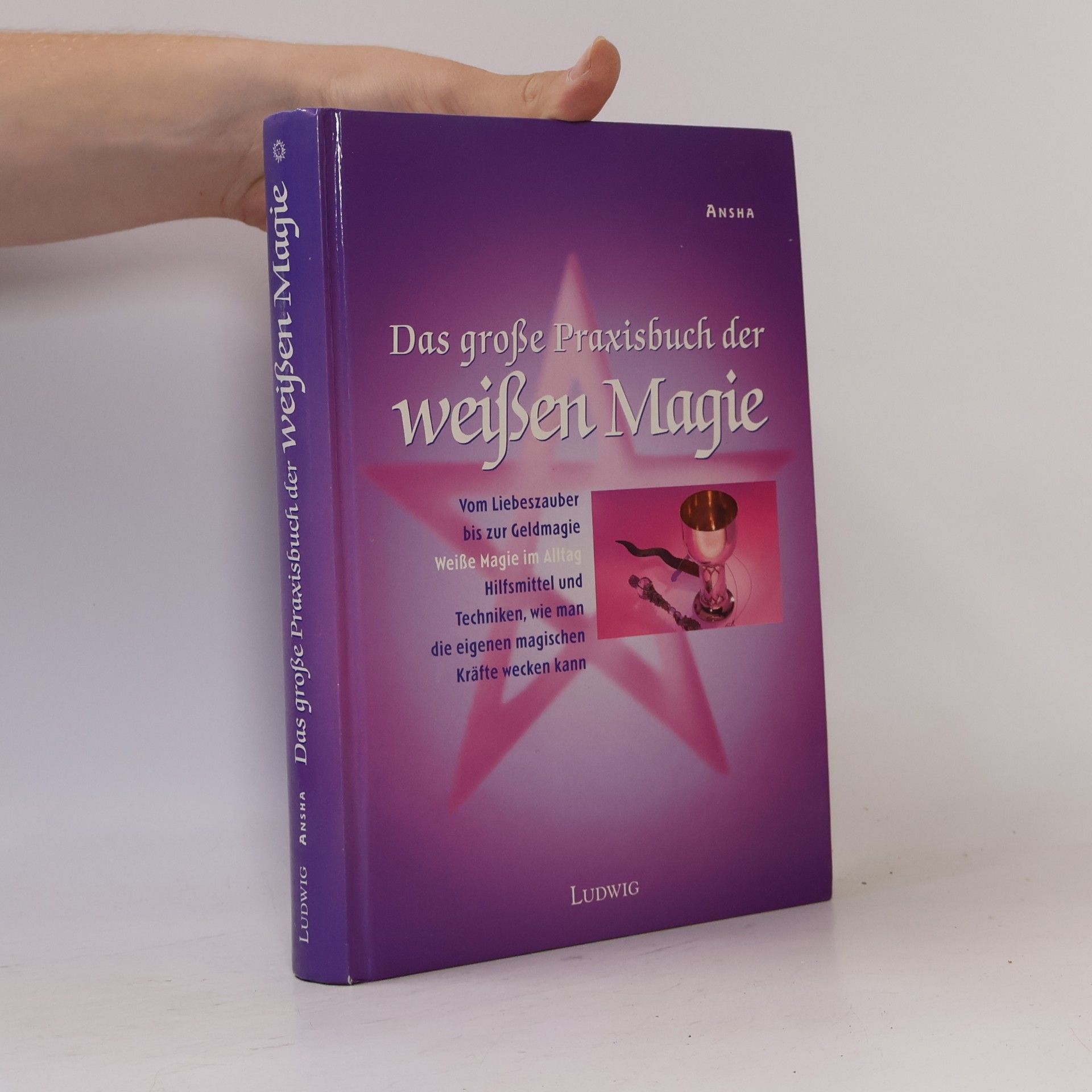 Ansha Das große Praxisbuch der weißen Magie