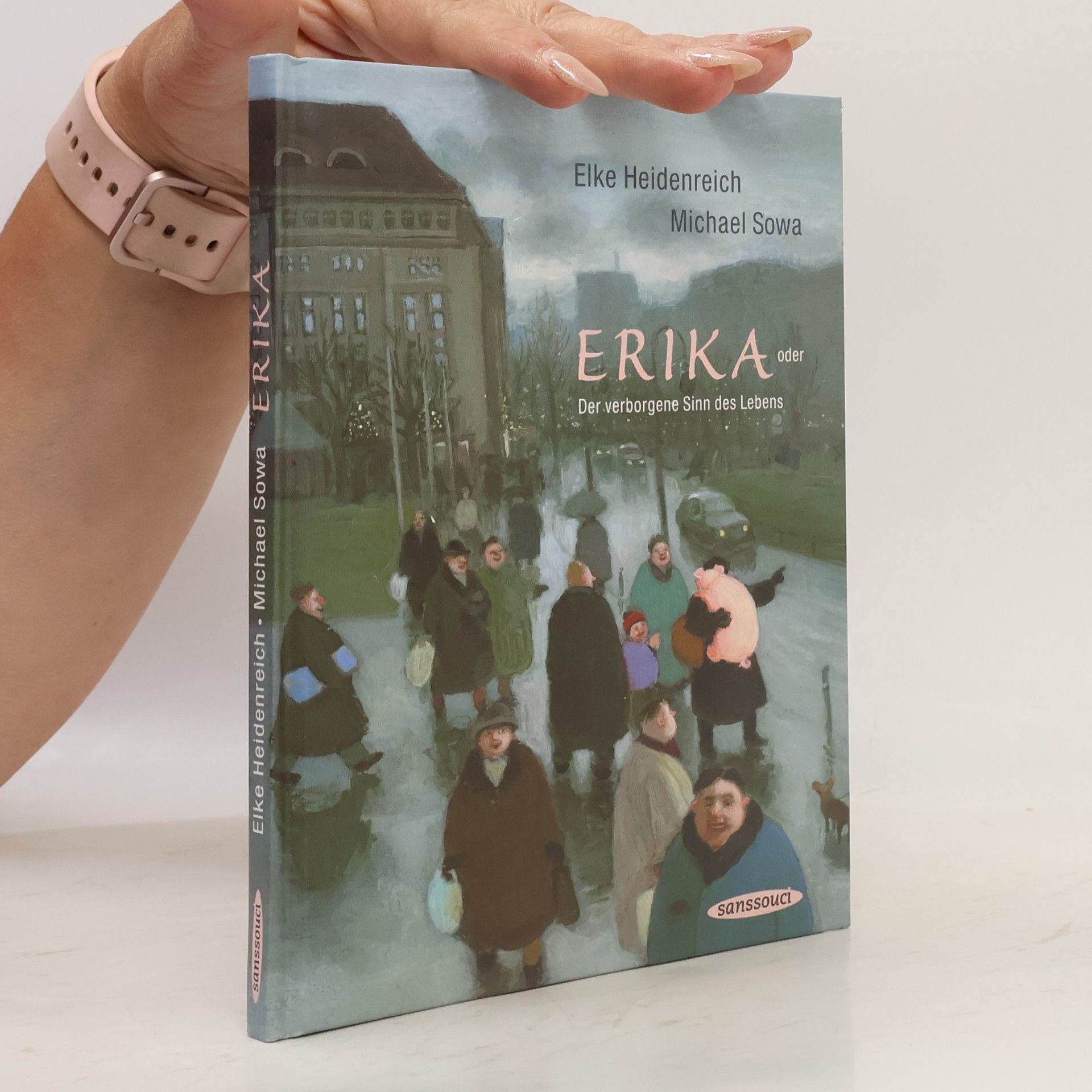 Elke Heidenreich Erika oder Der verborgene Sinn des Lebens