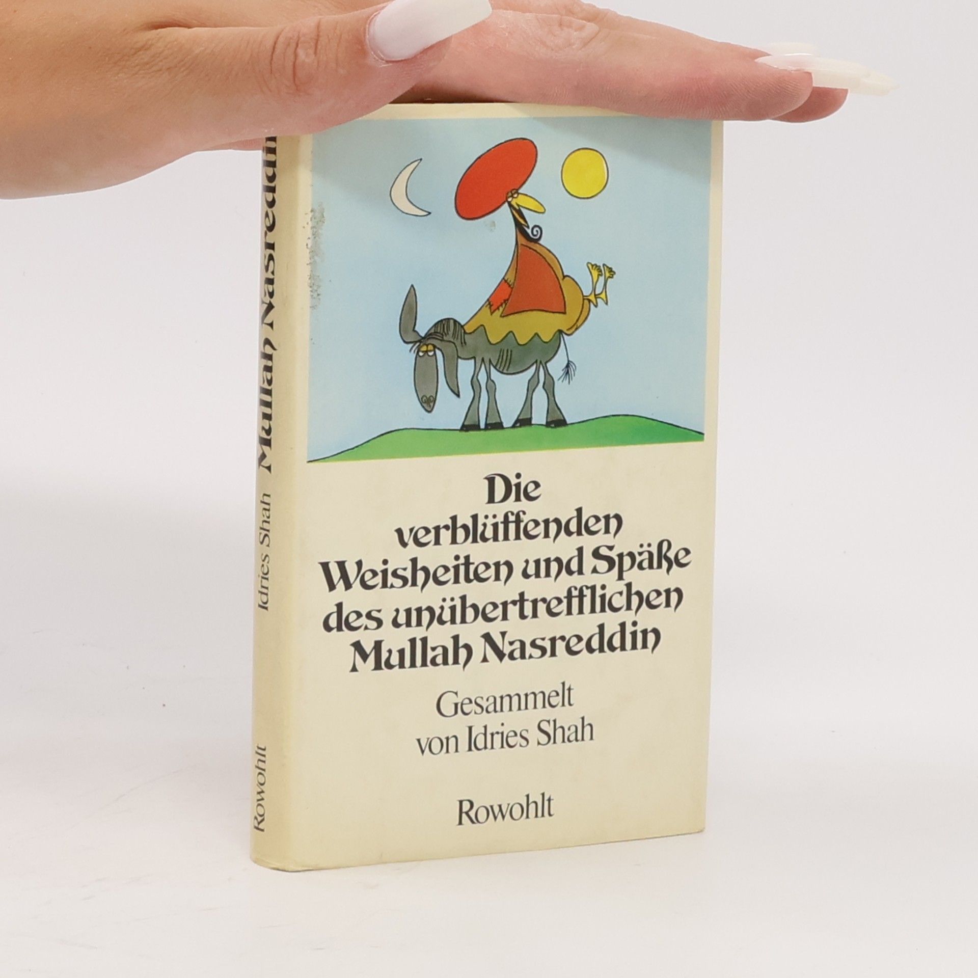 Idries Shah Die verblüffenden Weisheiten und Spässe des unübertrefflichen Mullah Nasreddin