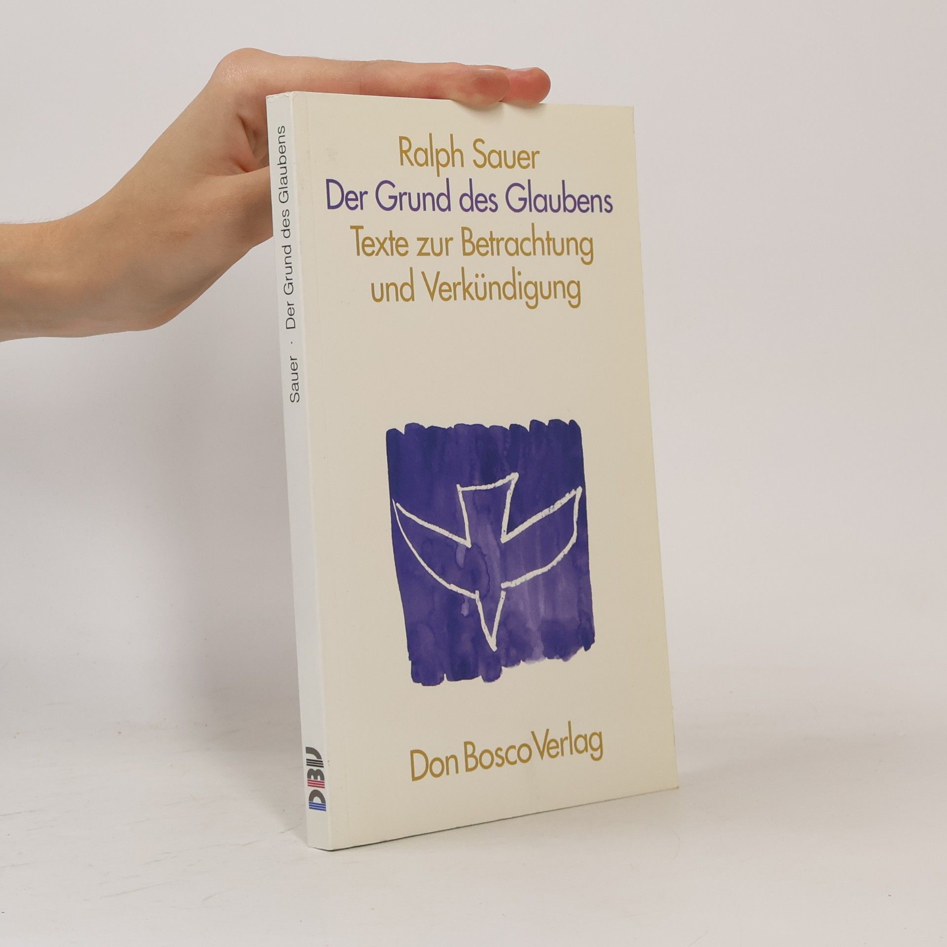 Der Grund des Glaubens. Texte zur Betrachtung und Verkündigung.