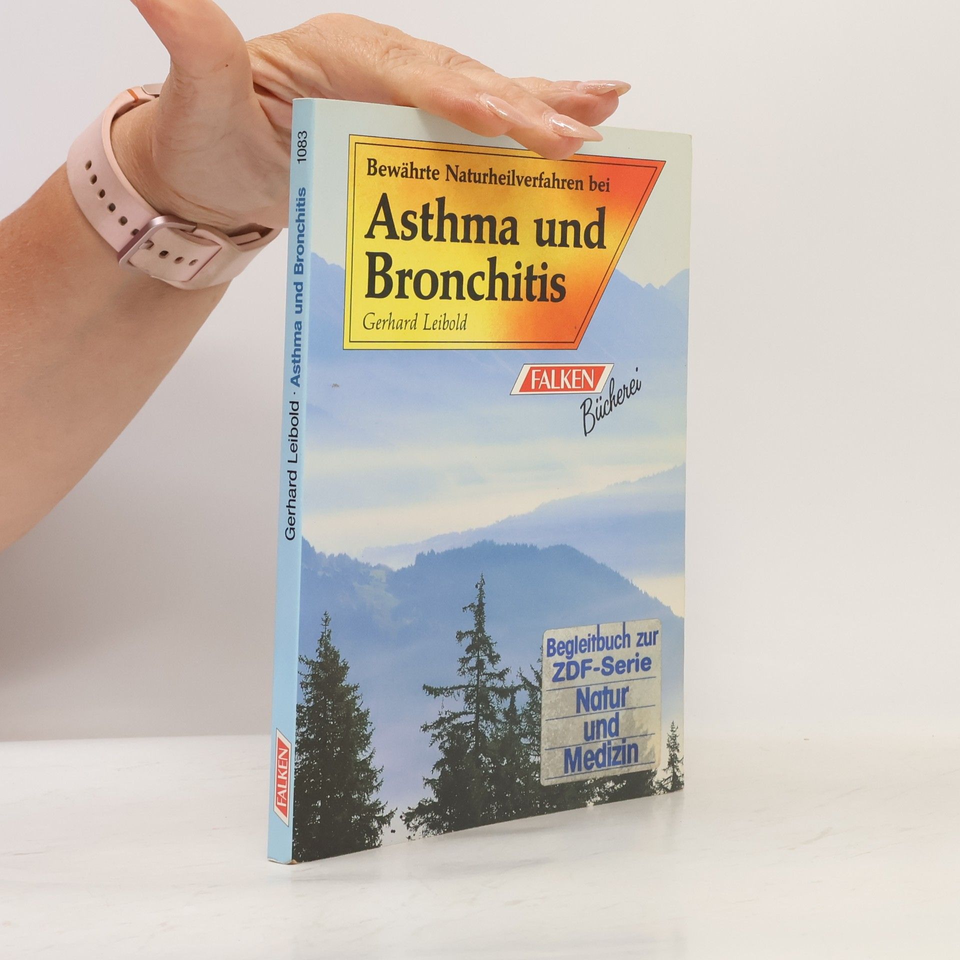 Gerhard Leibold Bewährte Naturheilverfahren bei Asthma und Bronchitis
