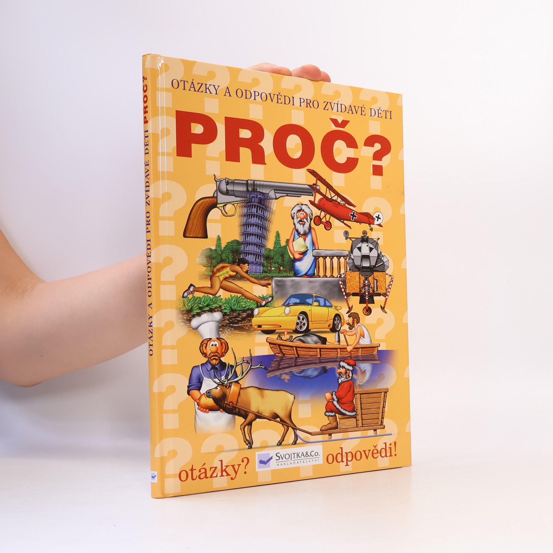 Kolektiv autorů Proč? : Otázky a odpovědi pro zvídavé děti