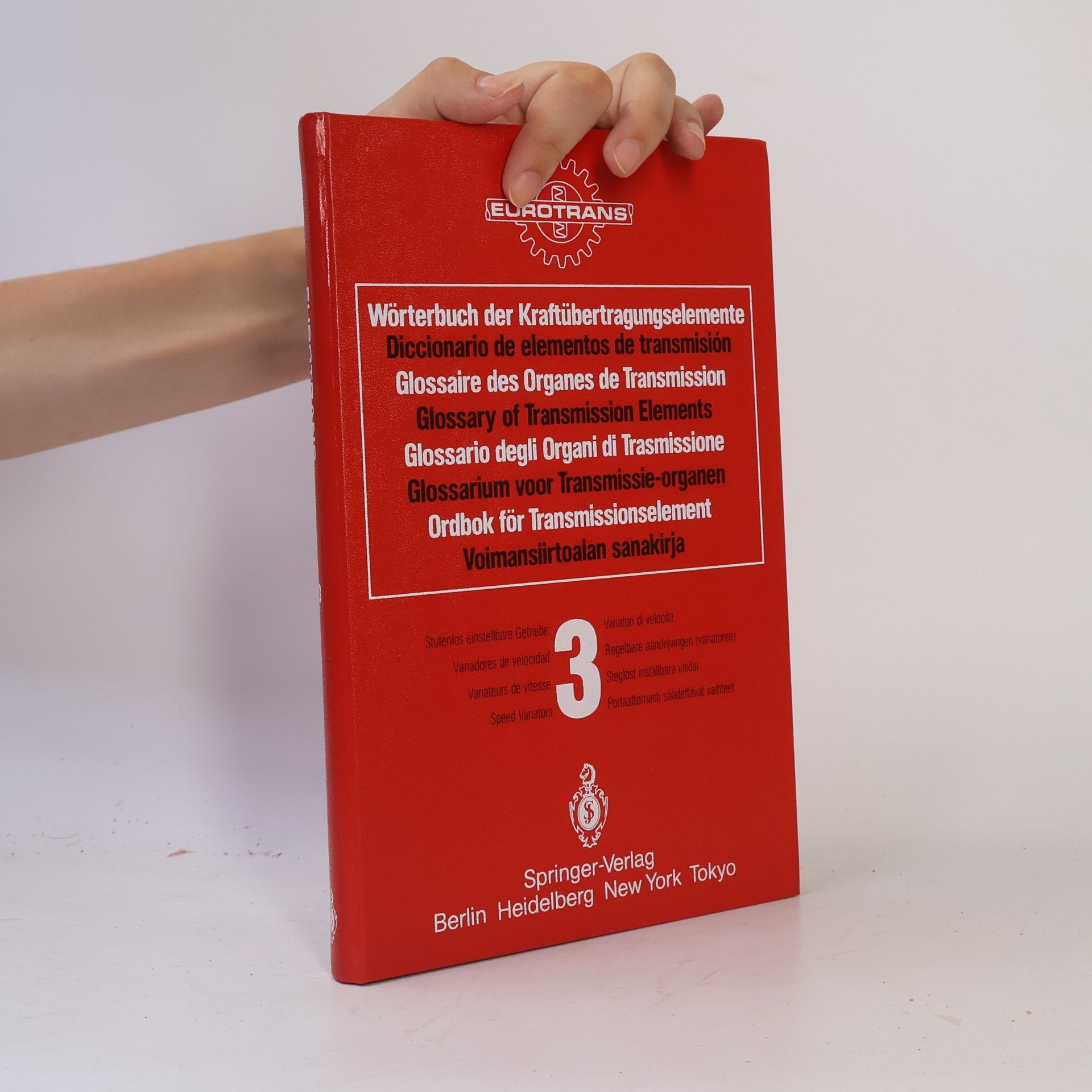 Kolektiv autorů EUROTRANS - 3: Wörterbuch der Kraftübertragungselemente / Diccionario de elementos de transmisión / Glossaire des Organes de Transmission / Glossary of Transmission Elements / Glossario degli Organi di Trasmissione / Glossarium voor Transmissie-organen / Ordbok för Transmissionselement / Voimansiirtoalan sanakirja