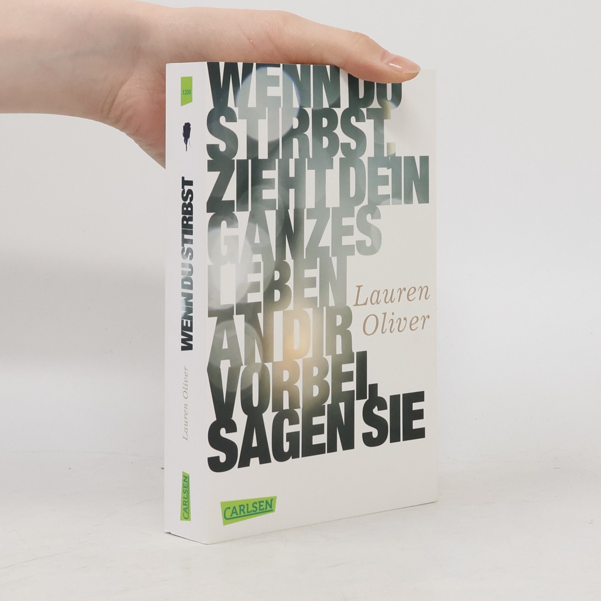 Lauren Oliver Wenn du stirbst, zieht dein ganzes Leben an dir vorbei, sagen sie