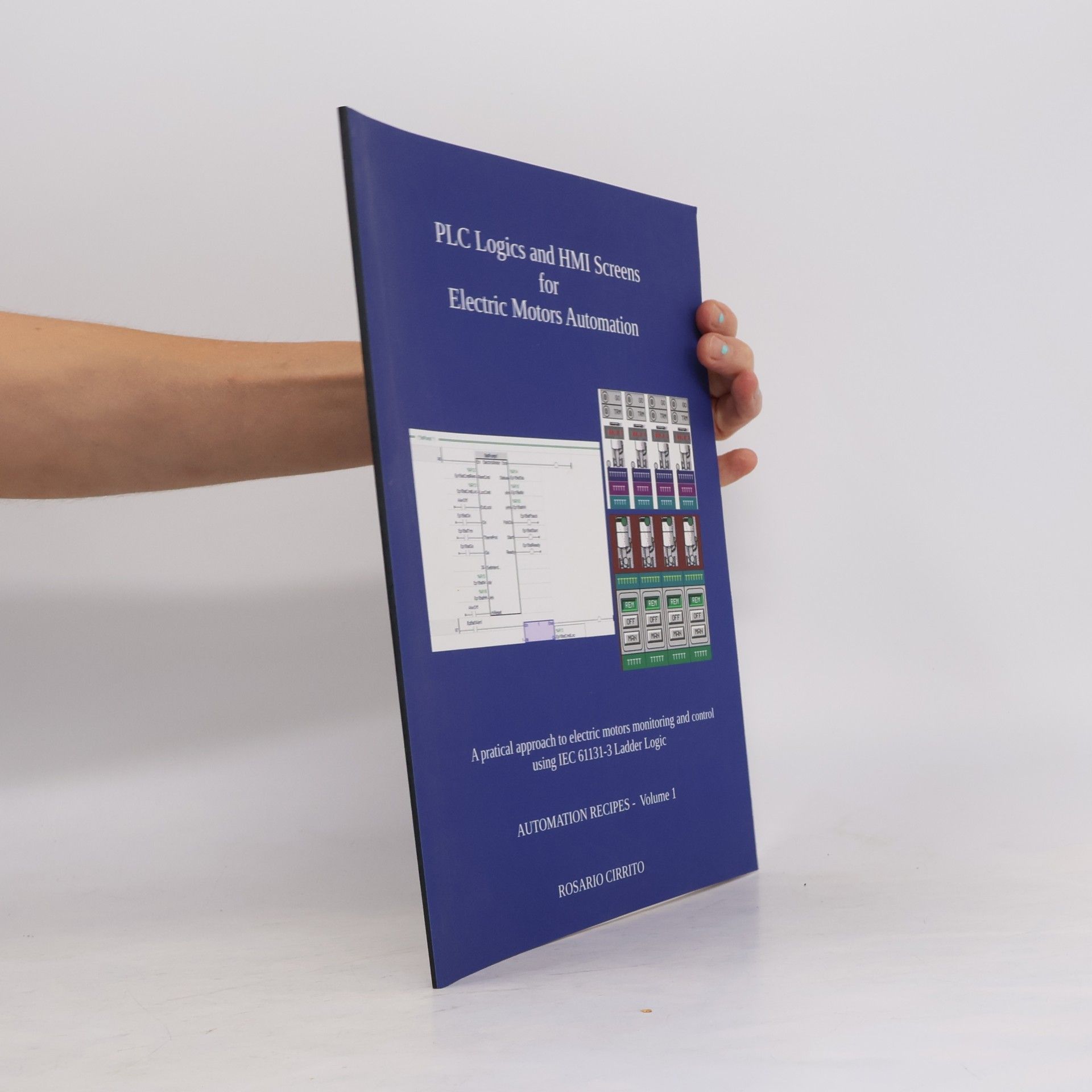 Rosario Cirrito Automation Recipes - 1: PLC Logics and HMI Screens for Electric Motors Automation
