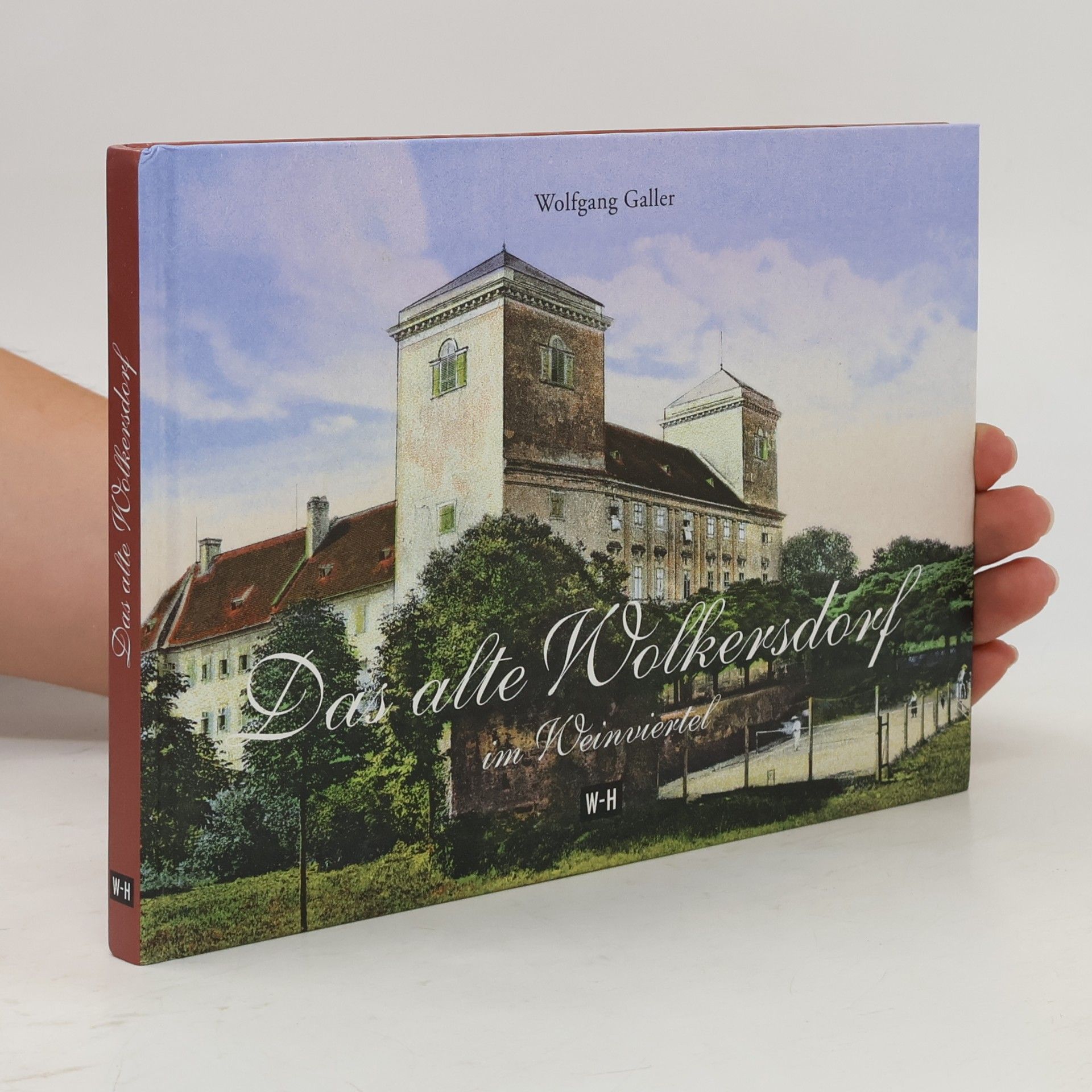 Wolfgang Galler Das alte Wolkersdorf im Weinviertel