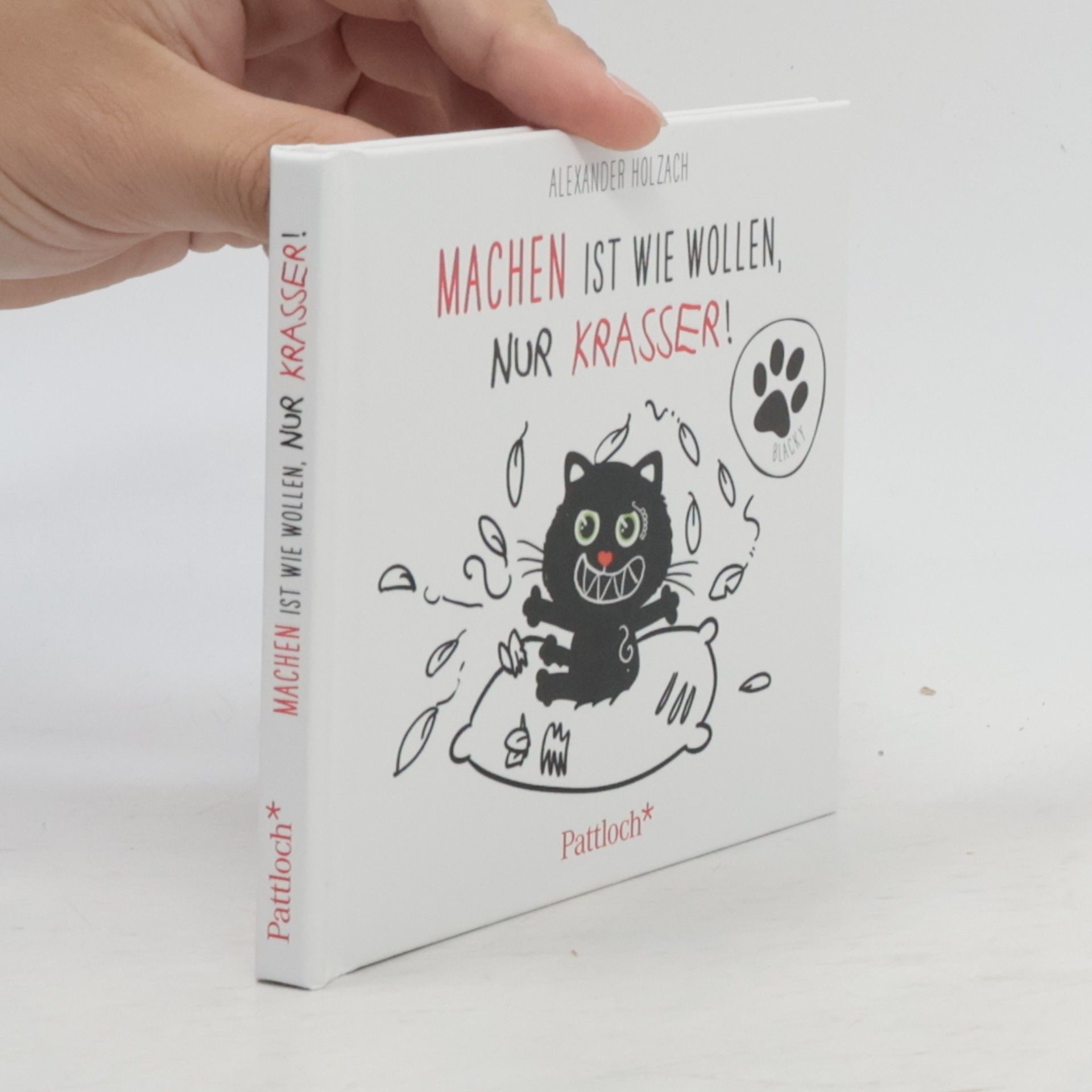 Alexander Holzach Machen ist wie Wollen, nur krasser!